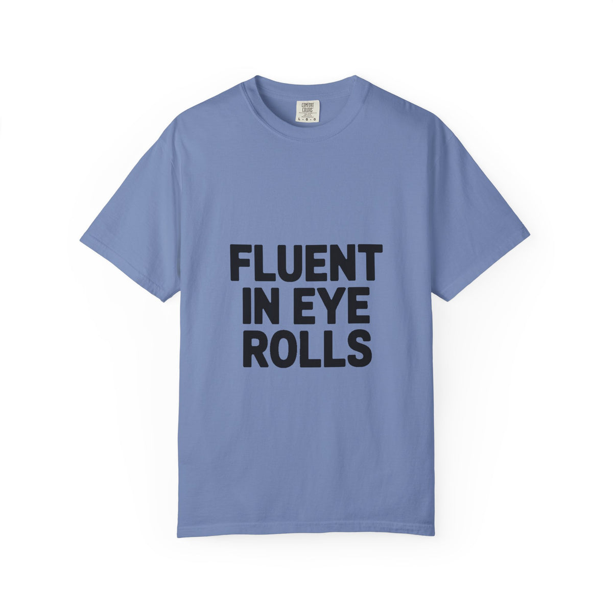 Fluent In Eye Rolls Shirt, Funny Sarcastic T-Shirt, Bold Typography Tee, Sassy Teen Gift, Snarky Humor Shirt for Her