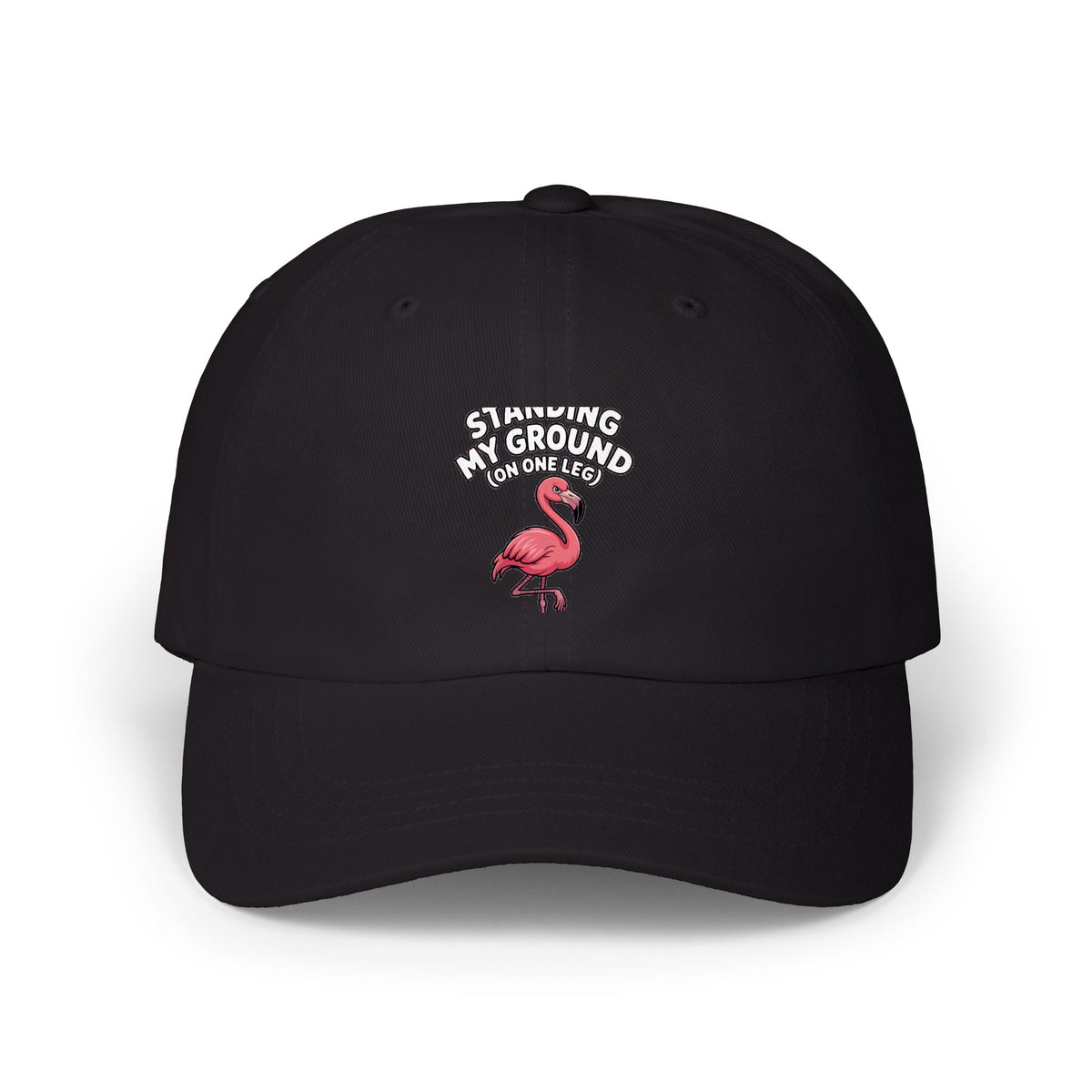 Funny Flamingo Dad Hat, Standing My Ground On One Leg Cap, Sassy Flamingo Embroidered Hat, Funny Bird Lover Gift