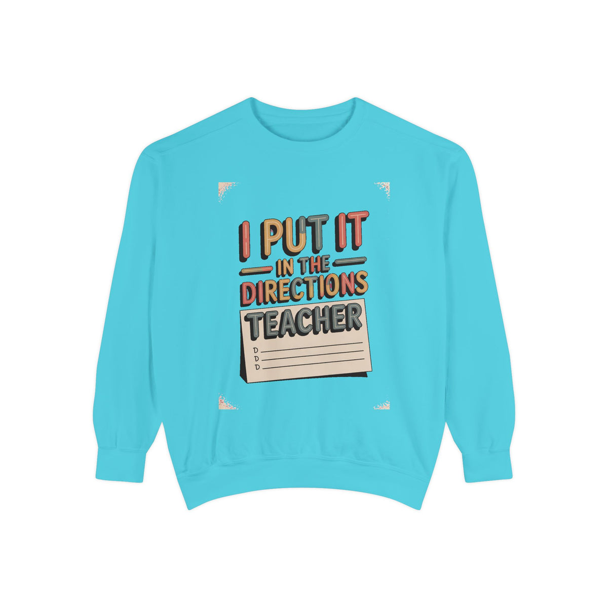 Teacher Sweatshirt, I Put It In The Directions, Funny Teacher Sarcasm Gift, Retro Teacher Crewneck, Sarcastic Teacher Tee, Back To School G…