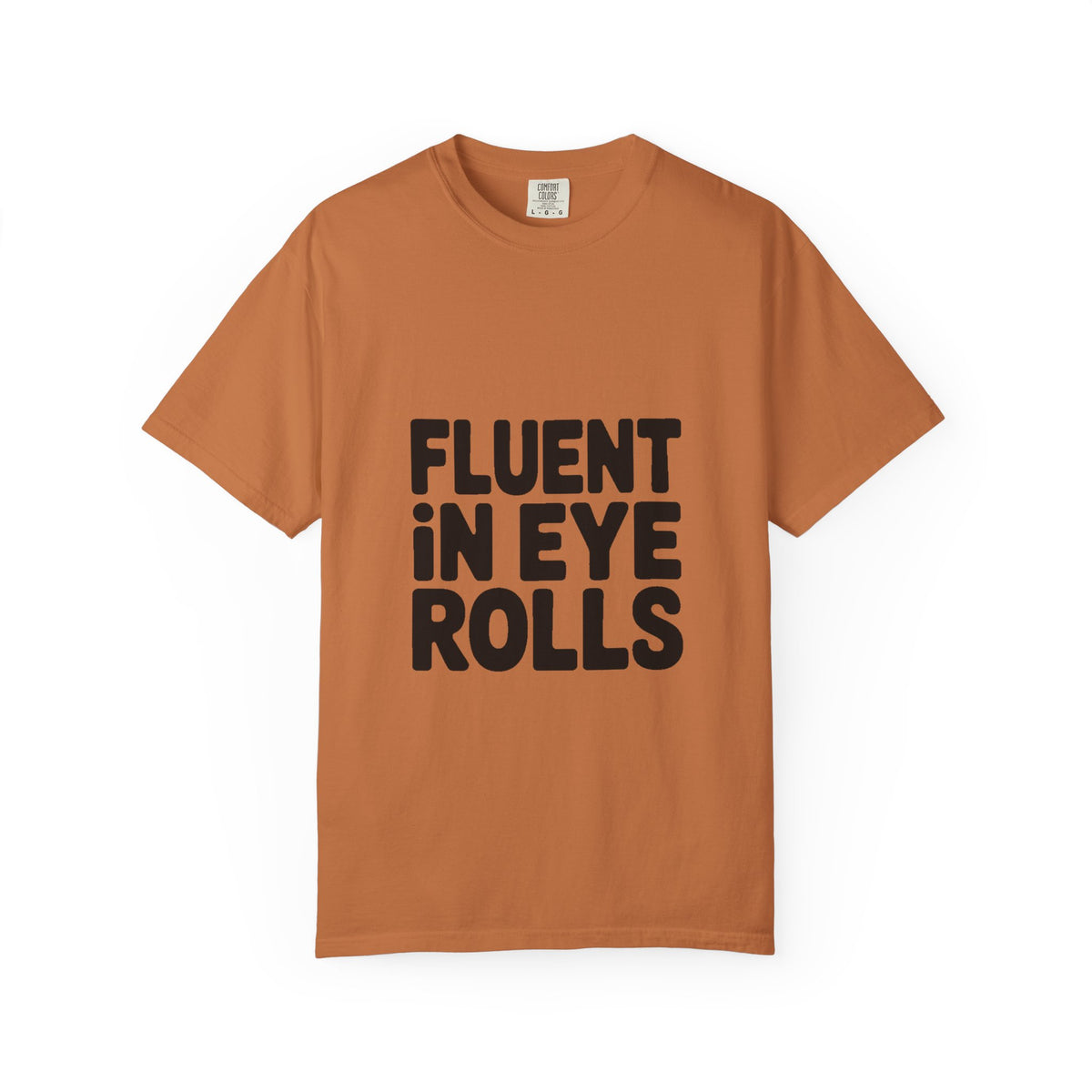 Fluent In Eye Rolls Shirt, Funny Sarcastic T-Shirt, Bold Typography Tee, Sassy Teen Gift, Snarky Humor Shirt for Her Him