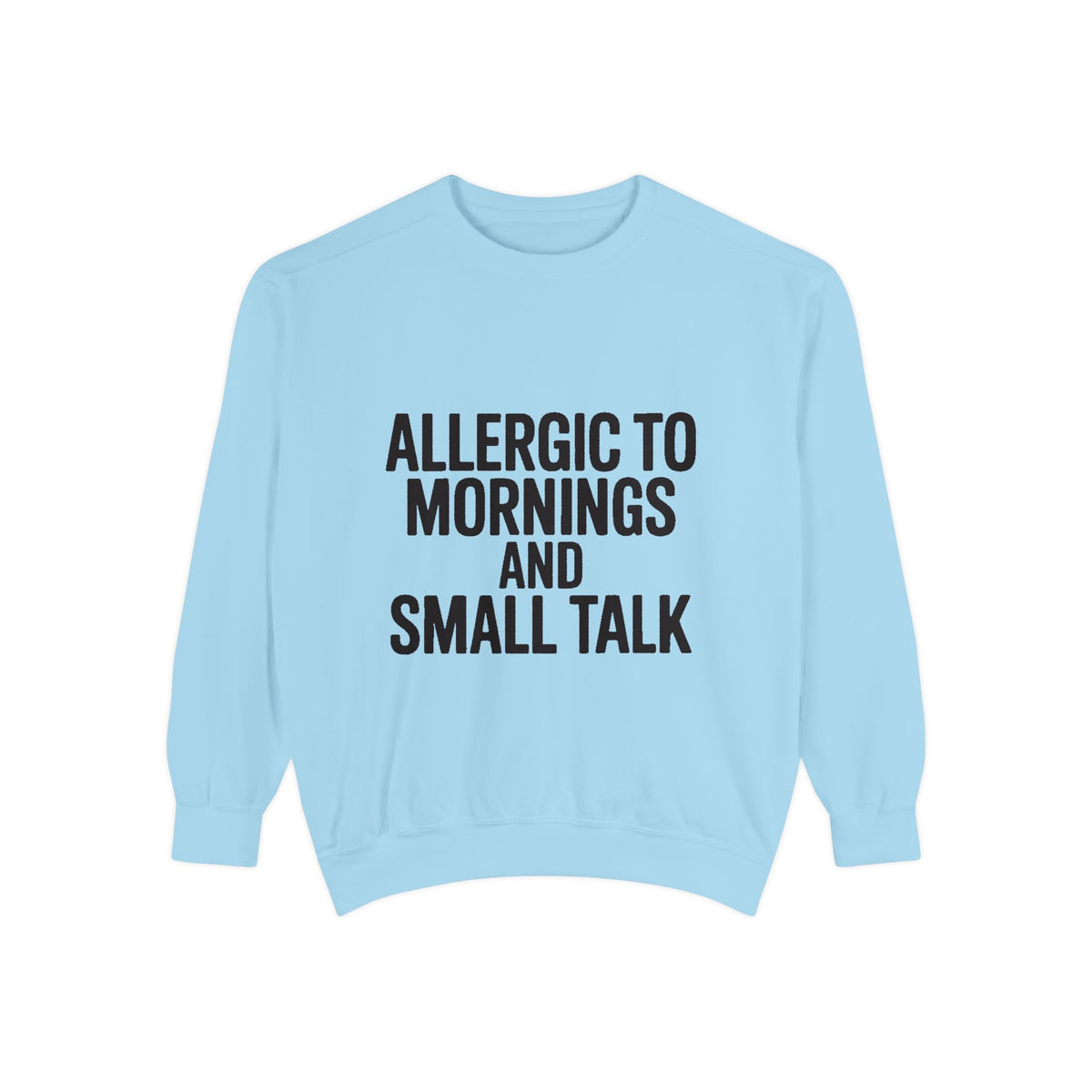 Allergic To Mornings And Small Talk Sweatshirt, Funny Embroidered Crewneck, Sarcastic Quote Sweatshirt, Introvert Gift