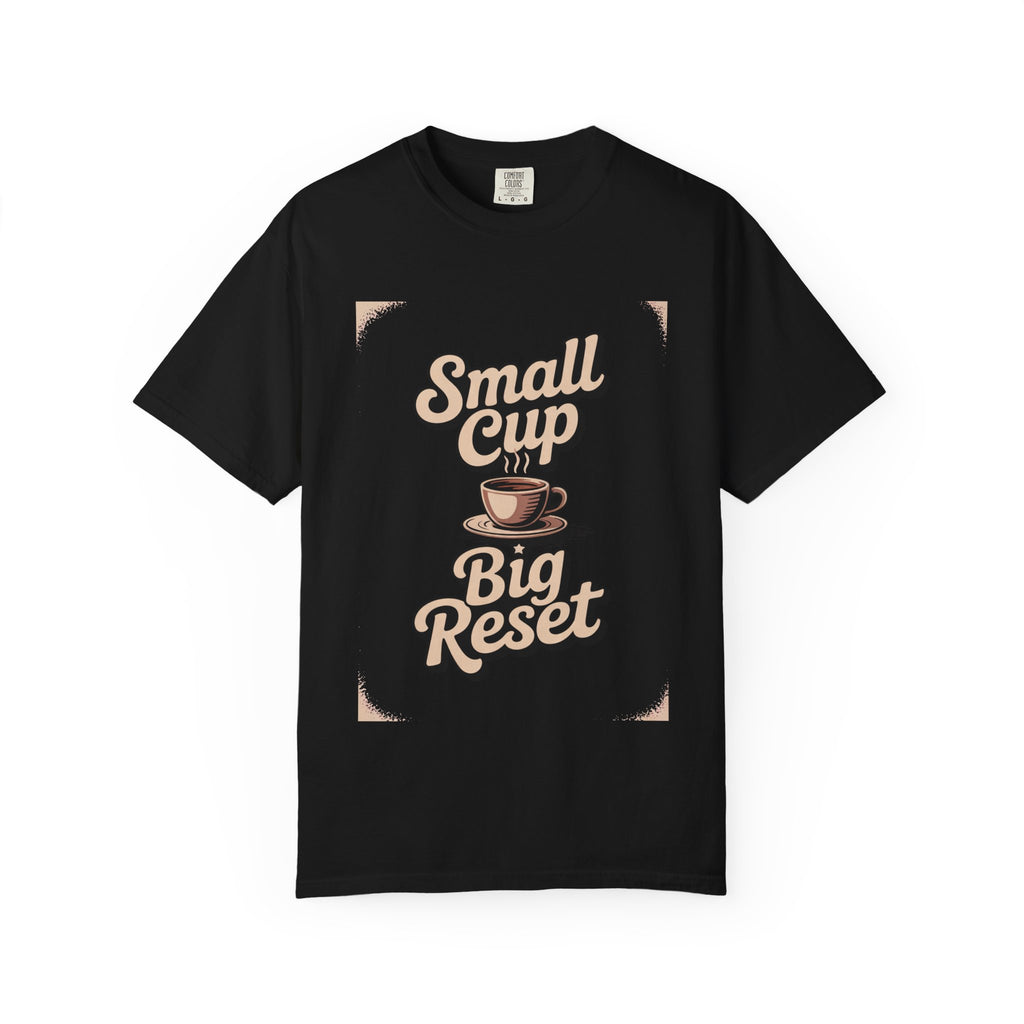 Coffee Lover T-Shirt, Small Cup Big Reset, Coffee Hobby Shirt, Retro Espresso Lover Gift, Coffee Addict Tee, Garment Dyed Coffee Shirt