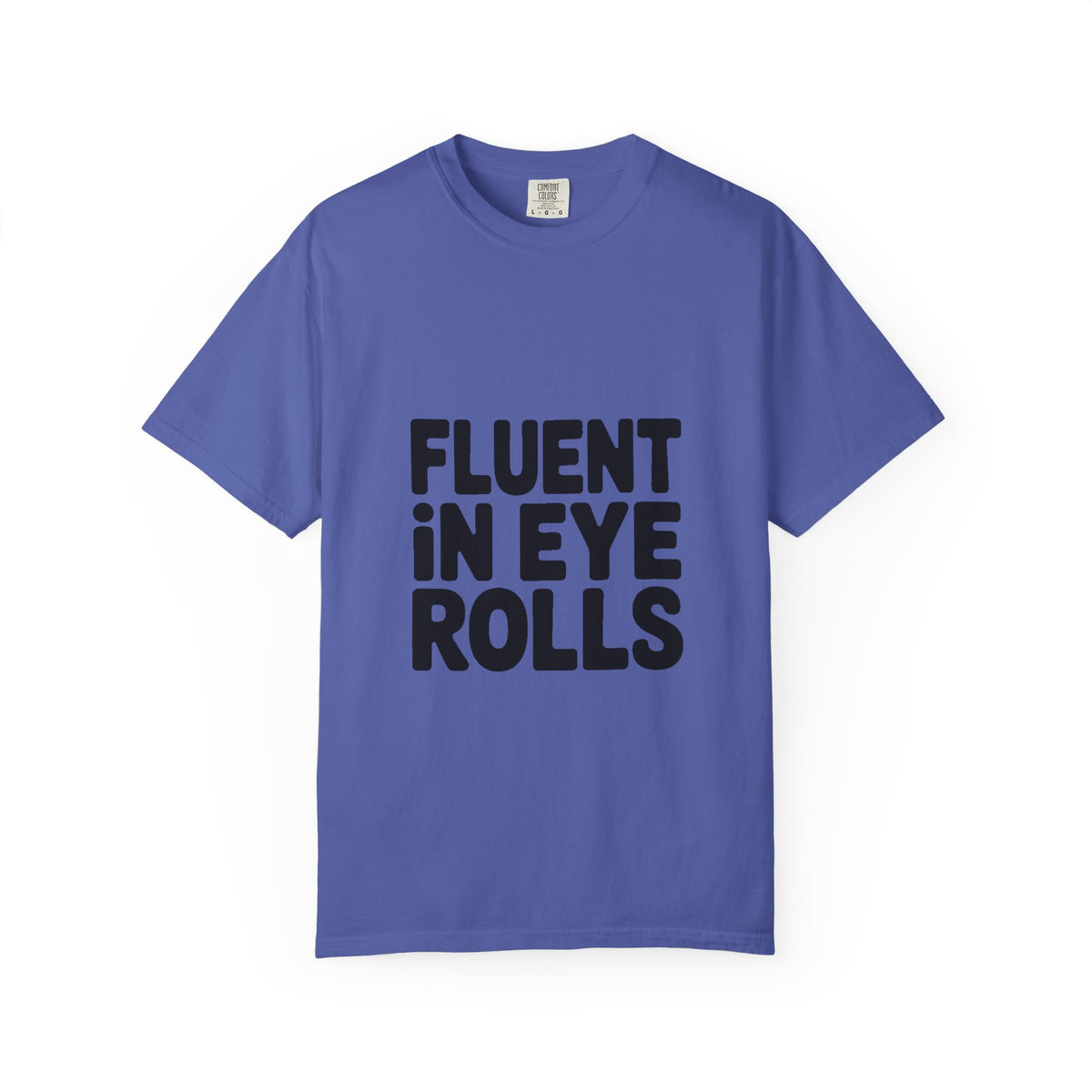 Fluent In Eye Rolls Shirt, Funny Sarcastic T-Shirt, Bold Typography Tee, Sassy Teen Gift, Snarky Humor Shirt for Her Him