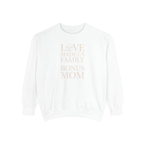 Bonus Mom Sweatshirt, Love Made Us Family Crewneck, Mother's Day Gift For Bonus Mom, Stepmom Gift, Blended Family Sweatshirt, Bonus Mom Gift
