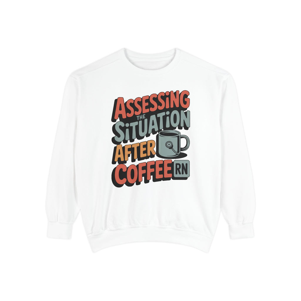 RN Sweatshirt, Nurse Sarcasm Gift, Assessing The Situation After Coffee, Funny Nurse Crewneck, Nurse Appreciation Gift, Retro Nurse Tee