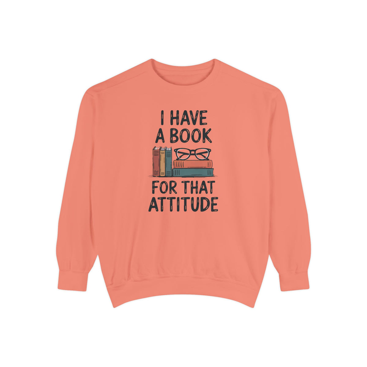 Librarian Sweatshirt, I Have A Book For That Attitude, Sarcastic Librarian Gift, Funny Book Lover Crewneck, Librarian Appreciation Sweatshi…