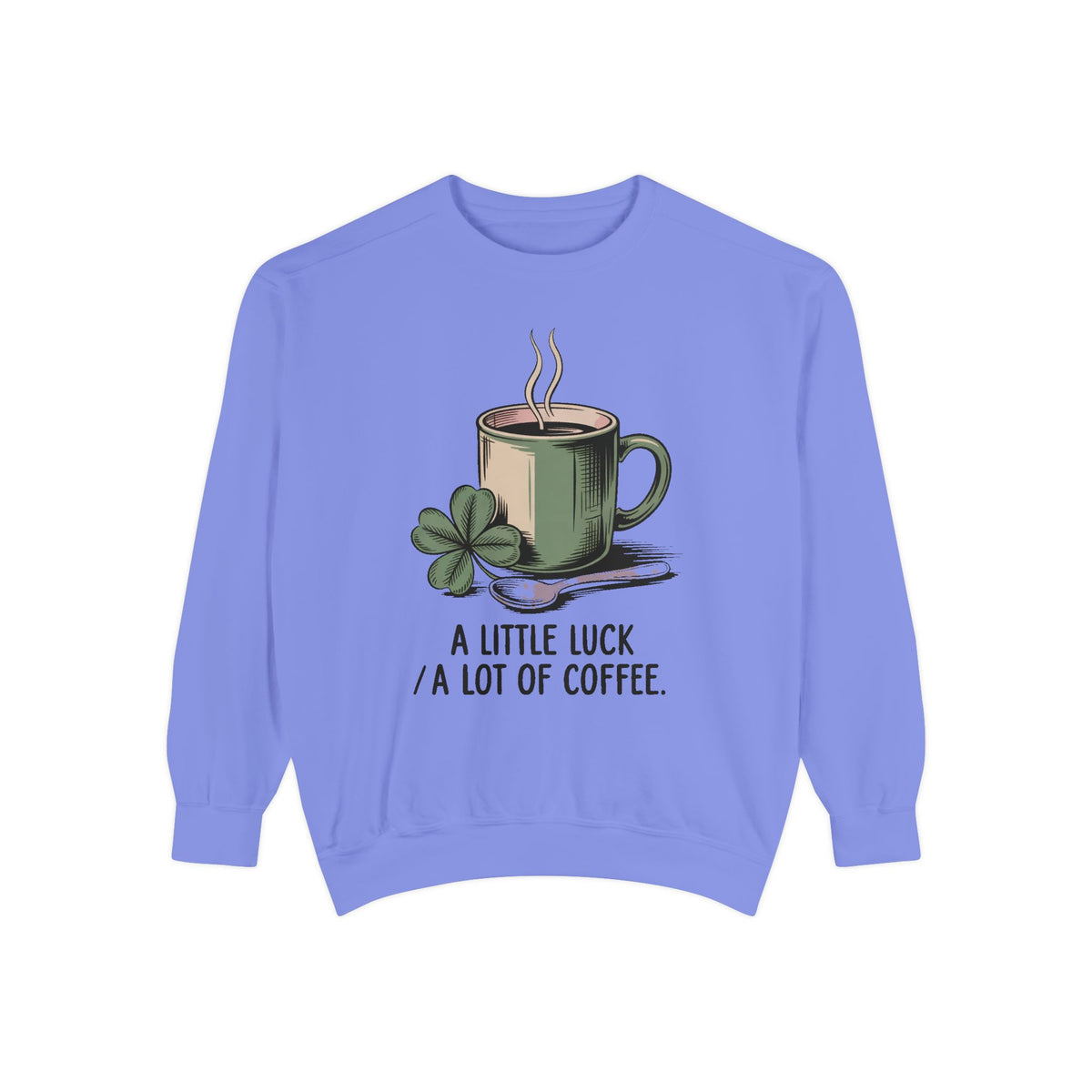 Coffee Lover Sweatshirt, St Patrick's Day Gift, A Little Luck A Lot Of Coffee Crewneck, Lucky Coffee Shirt, St Paddy's Day Coffee Tee