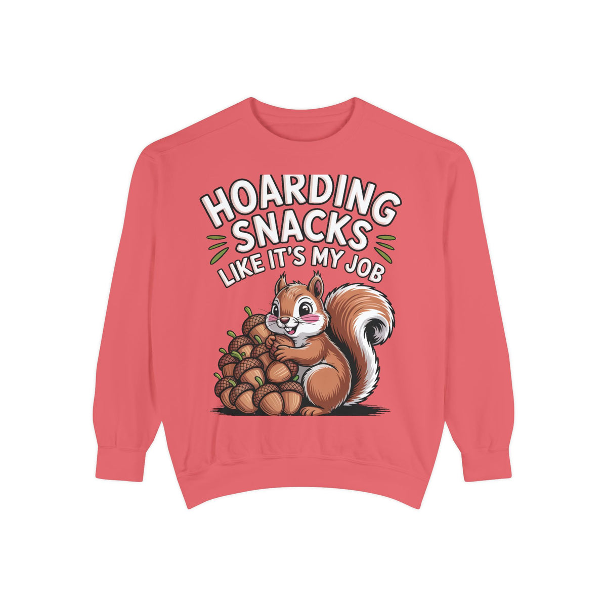 Funny Squirrel Sweatshirt, Hoarding Snacks Like It's My Job Crewneck, Cute Acorn Squirrel Gift, Snack Lover Sweatshirt