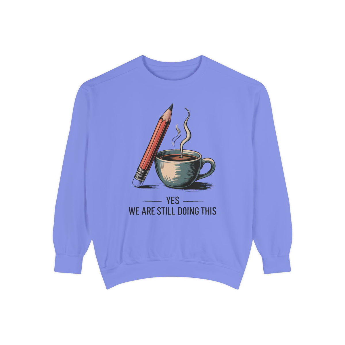 Elementary Teacher Sweatshirt, Yes We Are Still Doing This, Sarcastic Teacher Gift, Funny Elementary Teacher Crewneck, Teacher Sarcasm Shir…