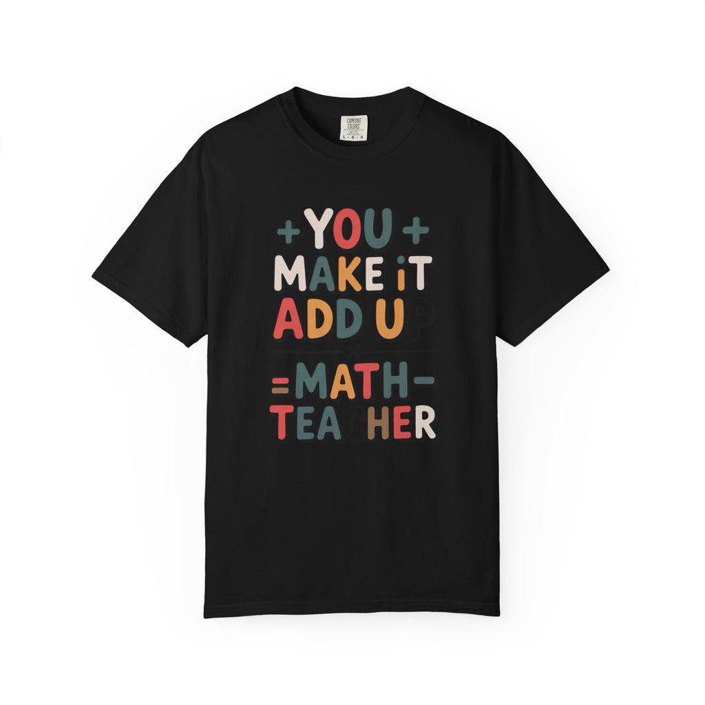 Math Teacher Shirt, You Make It Add Up, Teacher Appreciation Gift, Funny Math Teacher Tee, Back To School Shirt, Retro Math Teacher Gift