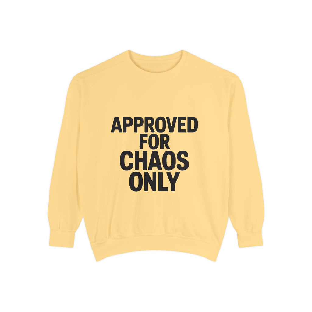 Approved For Chaos Only Sweatshirt, Funny Embroidered Crewneck, Bold Typography Sweatshirt, Sarcastic Gift for Him Her