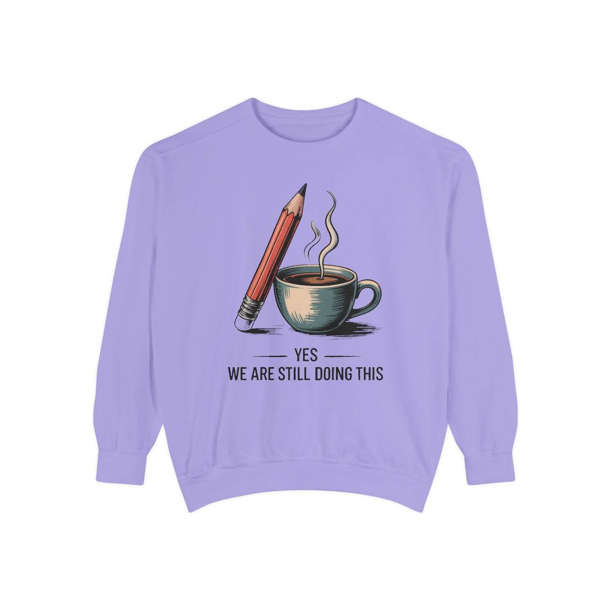 Elementary Teacher Sweatshirt, Yes We Are Still Doing This, Sarcastic Teacher Gift, Funny Elementary Teacher Crewneck, Teacher Sarcasm Shir…