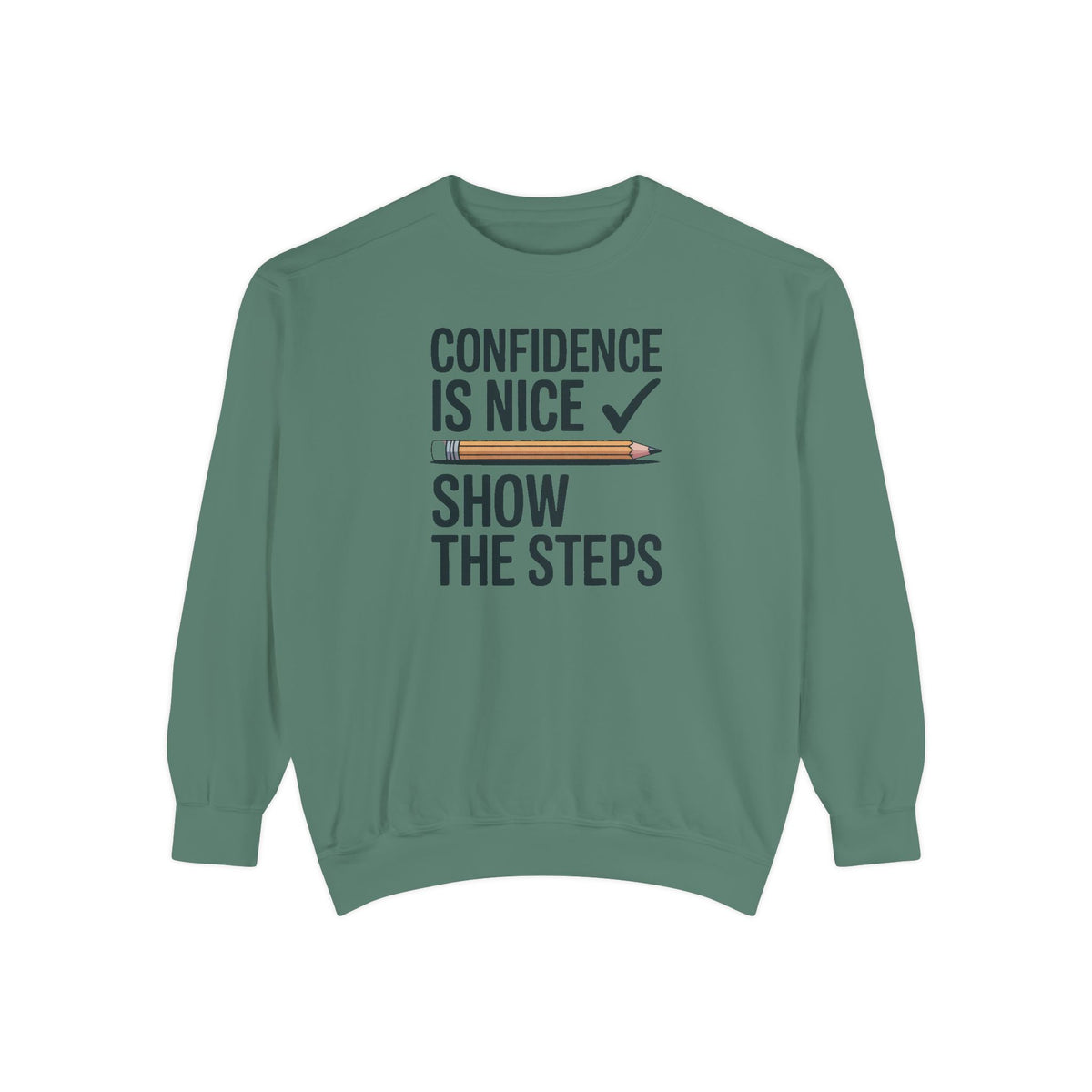 Math Teacher Sweatshirt, Confidence Is Nice Show The Steps, Funny Math Teacher Gift, Sarcastic Teacher Crewneck, Math Teacher Sarcasm Tee