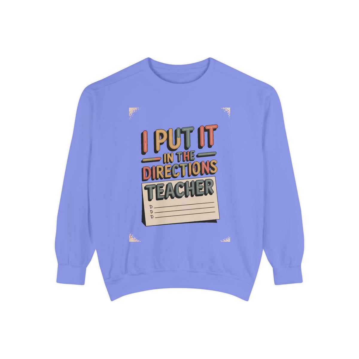 Teacher Sweatshirt, I Put It In The Directions, Funny Teacher Sarcasm Gift, Retro Teacher Crewneck, Sarcastic Teacher Tee, Back To School G…