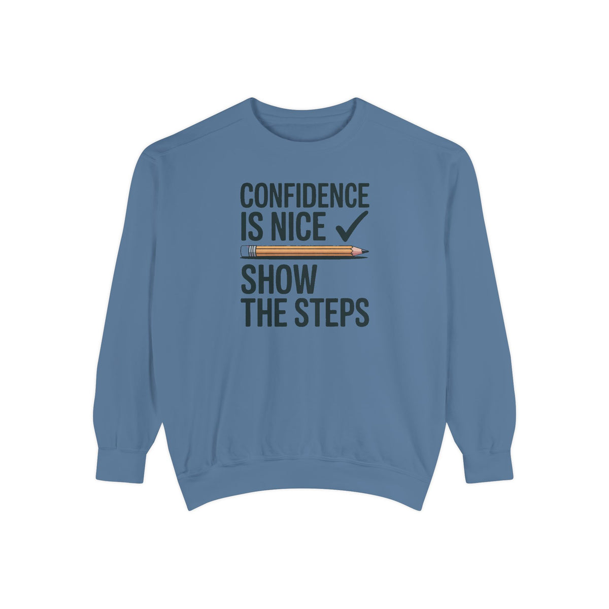 Math Teacher Sweatshirt, Confidence Is Nice Show The Steps, Funny Math Teacher Gift, Sarcastic Teacher Crewneck, Math Teacher Sarcasm Tee
