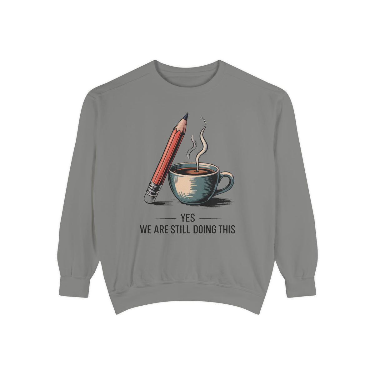 Elementary Teacher Sweatshirt, Yes We Are Still Doing This, Sarcastic Teacher Gift, Funny Elementary Teacher Crewneck, Teacher Sarcasm Shir…