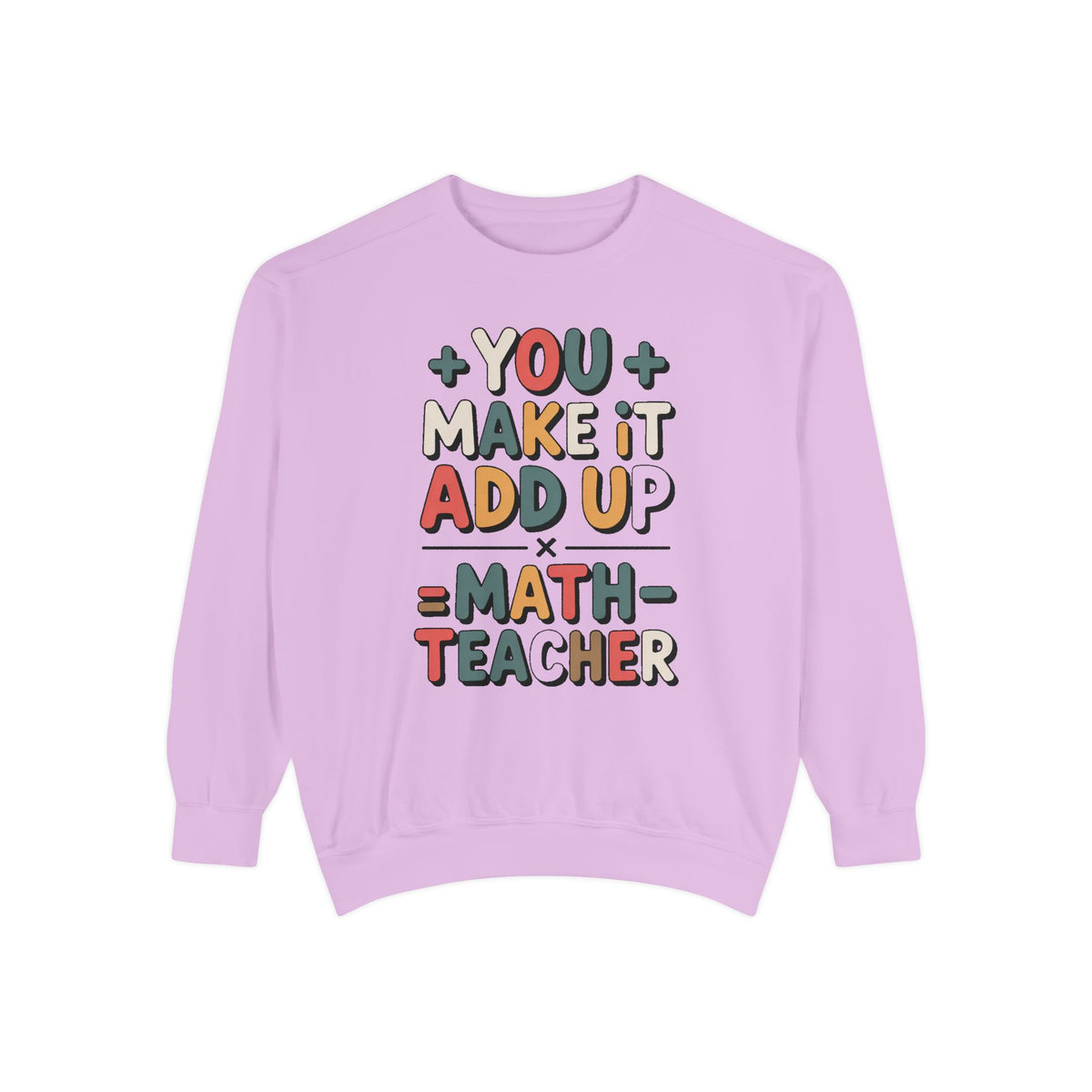 Math Teacher Sweatshirt, You Make It Add Up, Teacher Appreciation Gift, Funny Math Teacher Crewneck, Back to School Gift For Math Teacher