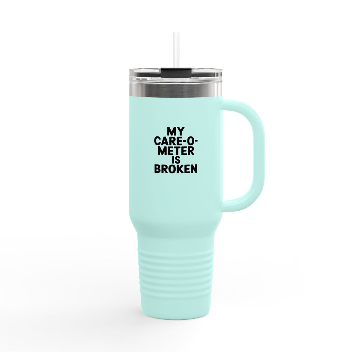 My Care-O-Meter Is Broken Tumbler, Funny Sarcastic Quote Travel Mug, Bold Typography 40oz Tumbler, Sarcastic Gift for Coworker