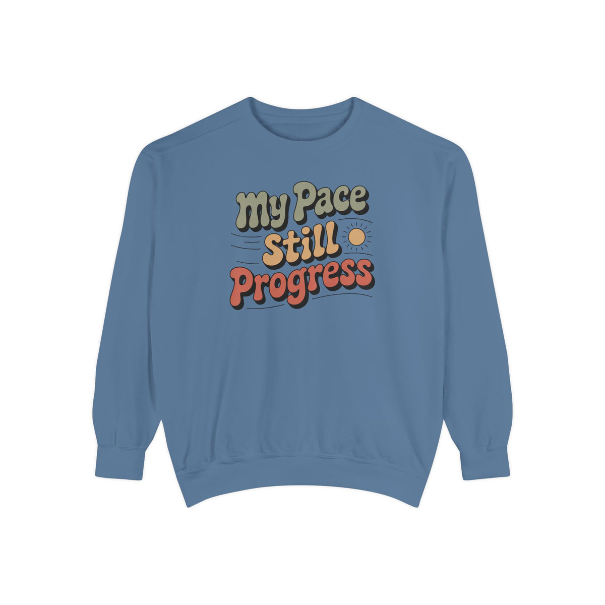 My Pace Sweatshirt, Positive Gift For Her, Faith Based Gift, Still Progress Shirt, Inspirational Crewneck, Retro Typography Sweatshirt
