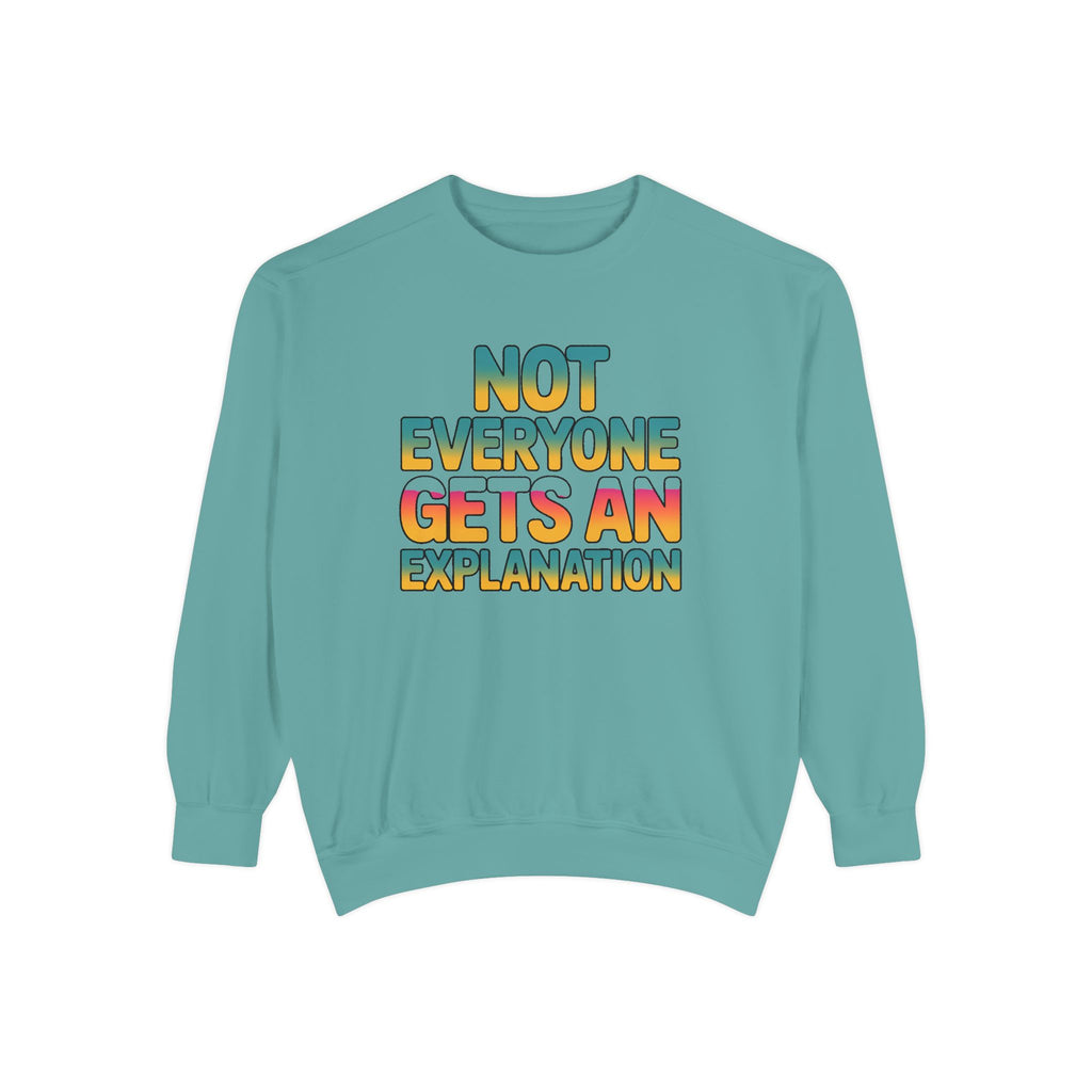 Not Everyone Gets An Explanation Sweatshirt, Bold Typography Crewneck, Sarcastic Quote Pullover, Trendy Statement Sweatshirt Gift