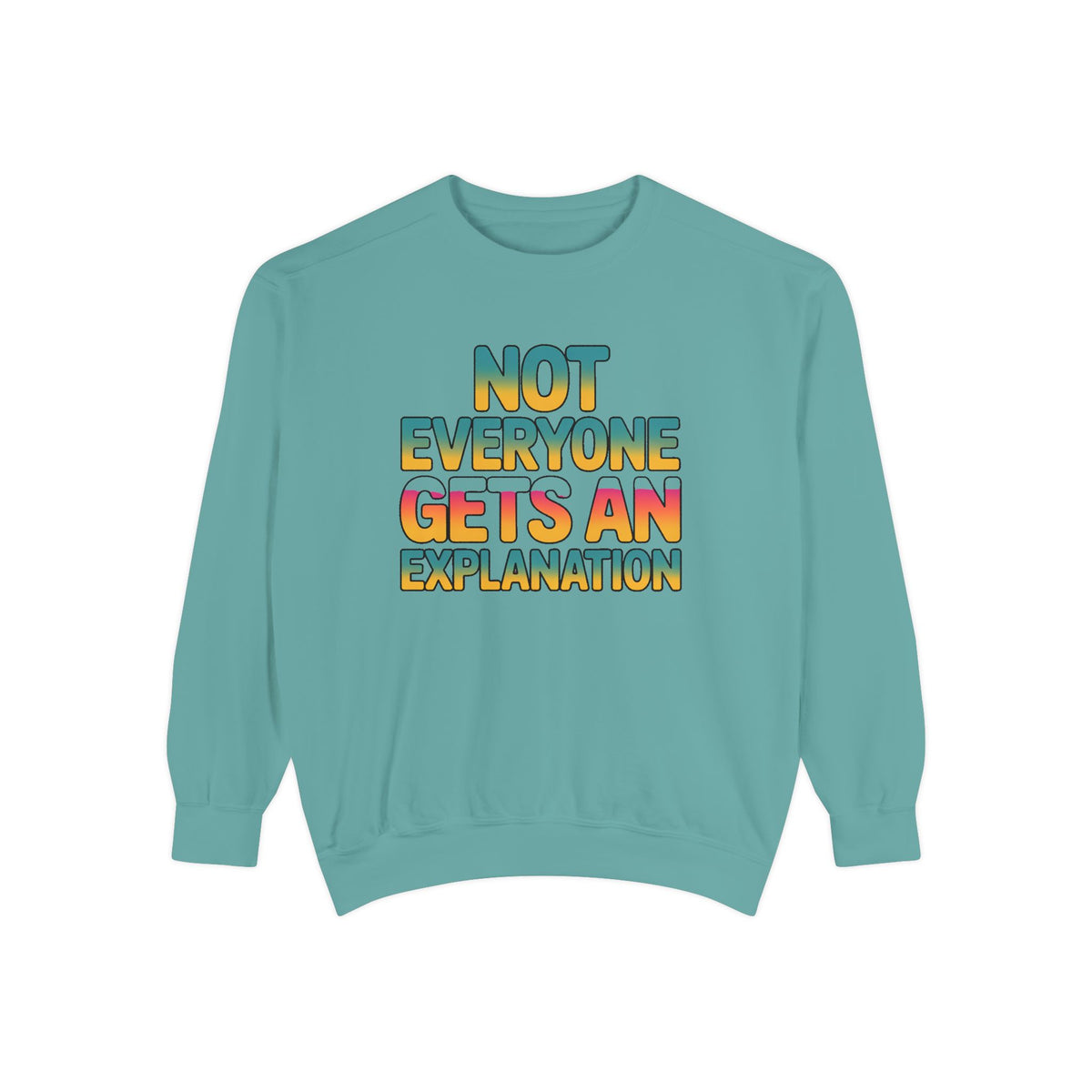 Not Everyone Gets An Explanation Sweatshirt, Bold Typography Crewneck, Sarcastic Quote Pullover, Trendy Statement Sweatshirt Gift