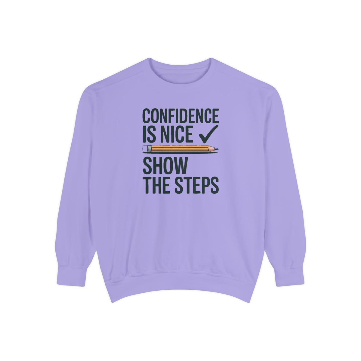 Math Teacher Sweatshirt, Confidence Is Nice Show The Steps, Funny Math Teacher Gift, Sarcastic Teacher Crewneck, Math Teacher Sarcasm Tee
