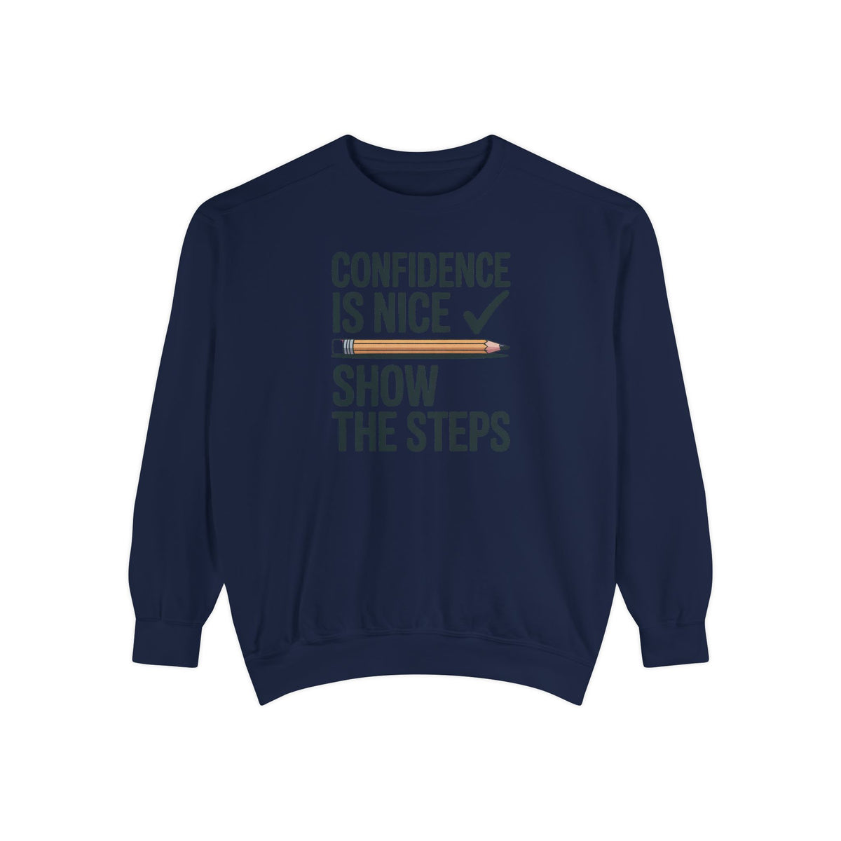 Math Teacher Sweatshirt, Confidence Is Nice Show The Steps, Funny Math Teacher Gift, Sarcastic Teacher Crewneck, Math Teacher Sarcasm Tee