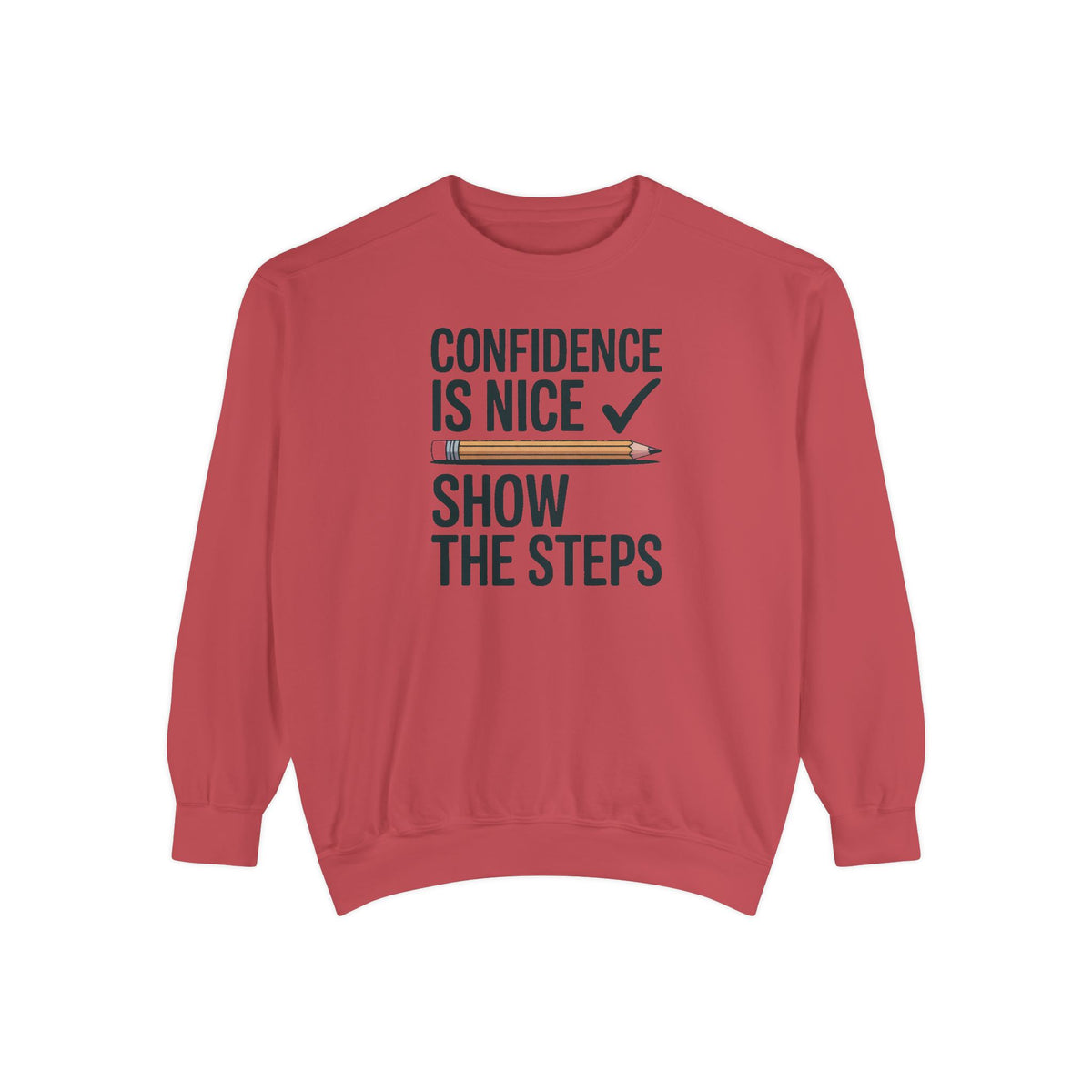 Math Teacher Sweatshirt, Confidence Is Nice Show The Steps, Funny Math Teacher Gift, Sarcastic Teacher Crewneck, Math Teacher Sarcasm Tee