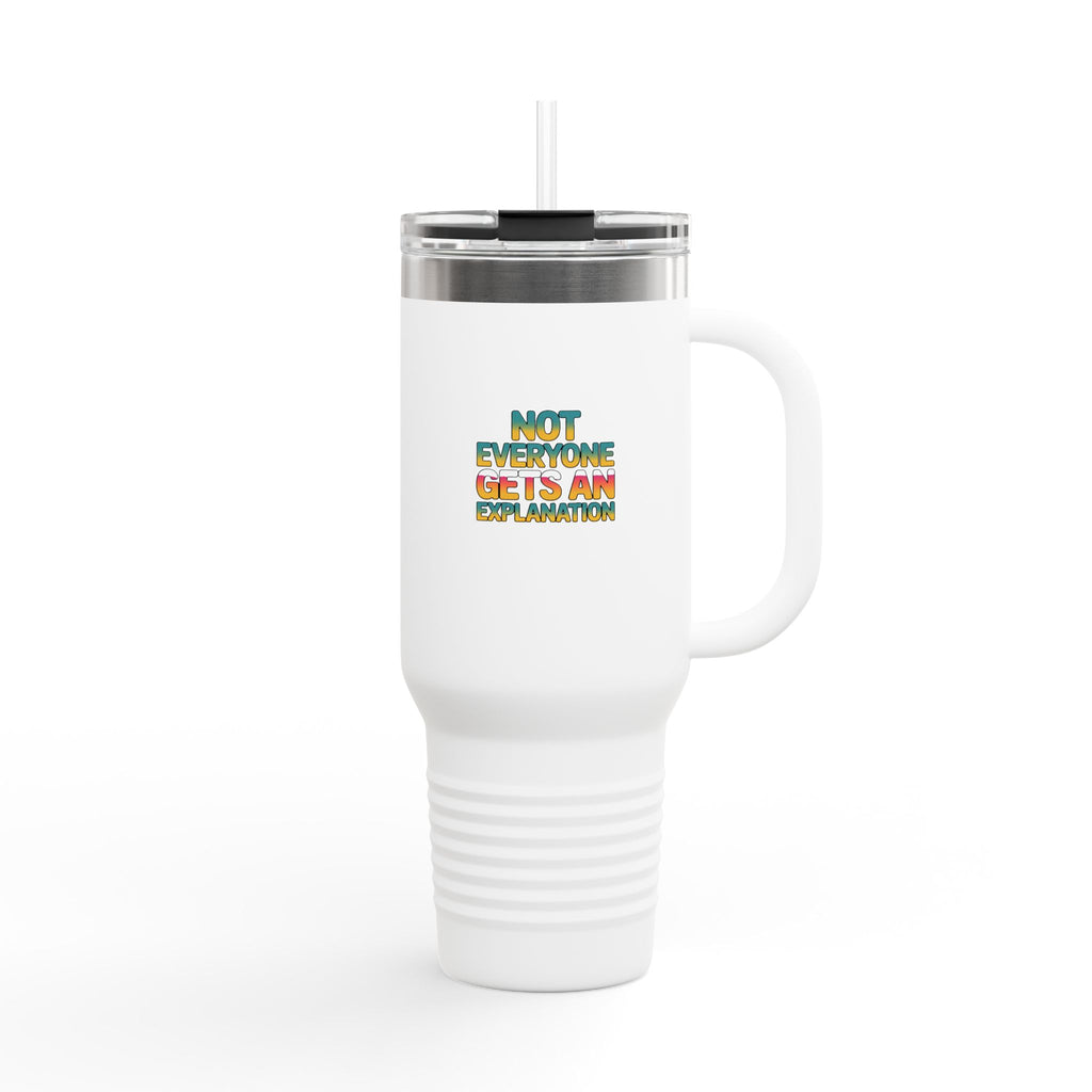 Not Everyone Gets An Explanation Tumbler, Bold Typography 40oz Travel Mug, Sarcastic Quote Cup, Funny Gift for Coworker Friend