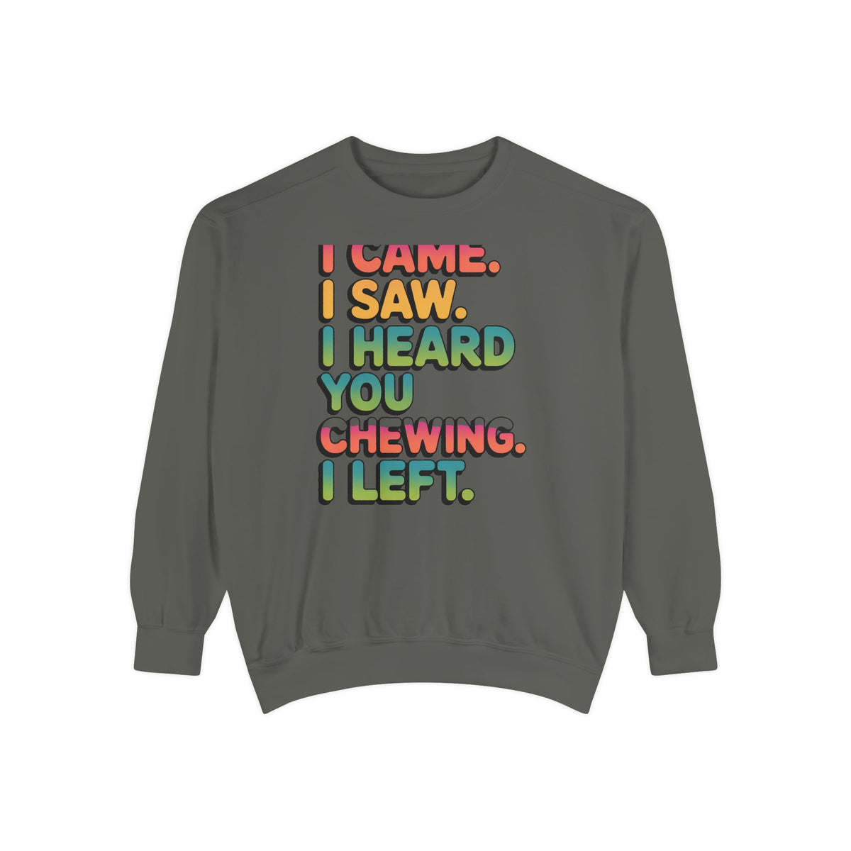 I Came I Saw I Heard You Chewing I Left Sweatshirt, Funny Misophonia Crewneck, Sarcastic Introvert Gift Sweatshirt