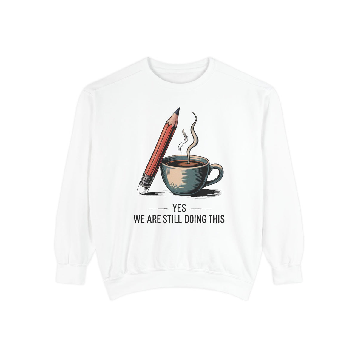Elementary Teacher Sweatshirt, Yes We Are Still Doing This, Sarcastic Teacher Gift, Funny Elementary Teacher Crewneck, Teacher Sarcasm Shir…