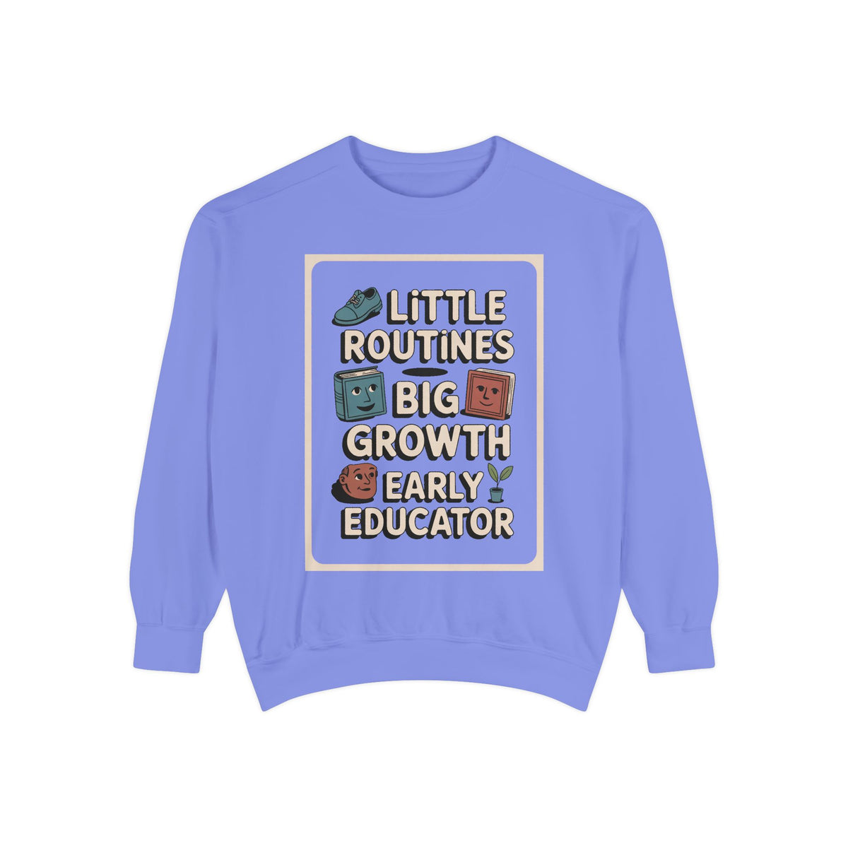 Early Childhood Educator Sweatshirt, Little Routines Big Growth Gift, Preschool Teacher Retirement Gift, Early Educator Crewneck