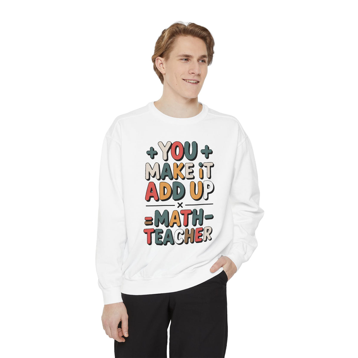 Math Teacher Sweatshirt, You Make It Add Up, Teacher Appreciation Gift, Funny Math Teacher Crewneck, Back to School Gift For Math Teacher