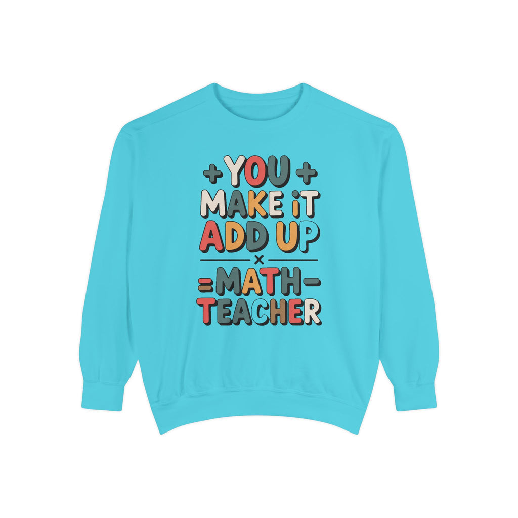 Math Teacher Sweatshirt, You Make It Add Up, Teacher Appreciation Gift, Funny Math Teacher Crewneck, Back to School Gift For Math Teacher