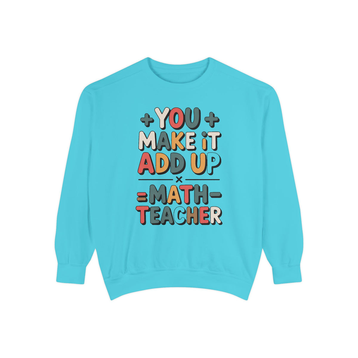 Math Teacher Sweatshirt, You Make It Add Up, Teacher Appreciation Gift, Funny Math Teacher Crewneck, Back to School Gift For Math Teacher