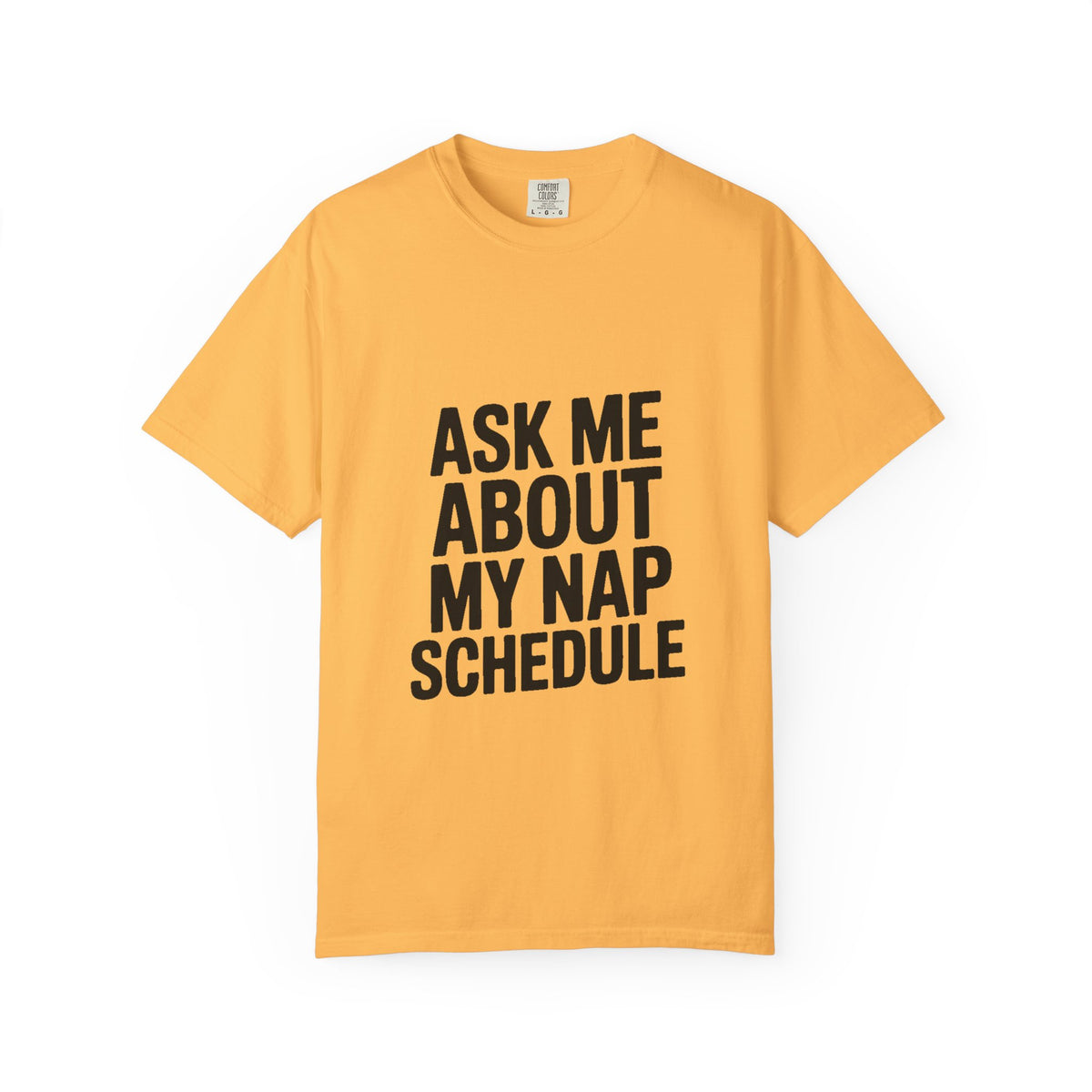 Ask Me About My Nap Schedule T-Shirt, Funny Nap Lover Tee, Sarcastic Sleepy Shirt, Bold Typography Graphic Tee, Napping Gift