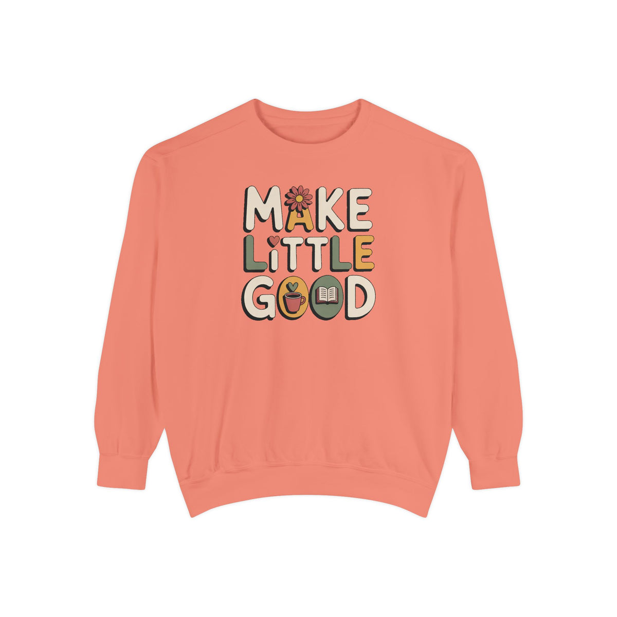 Make A Little Good Sweatshirt, Everyday Positivity Gift, Faith Based Crewneck, Inspirational Quote Sweatshirt, Encouragement Gift For Her