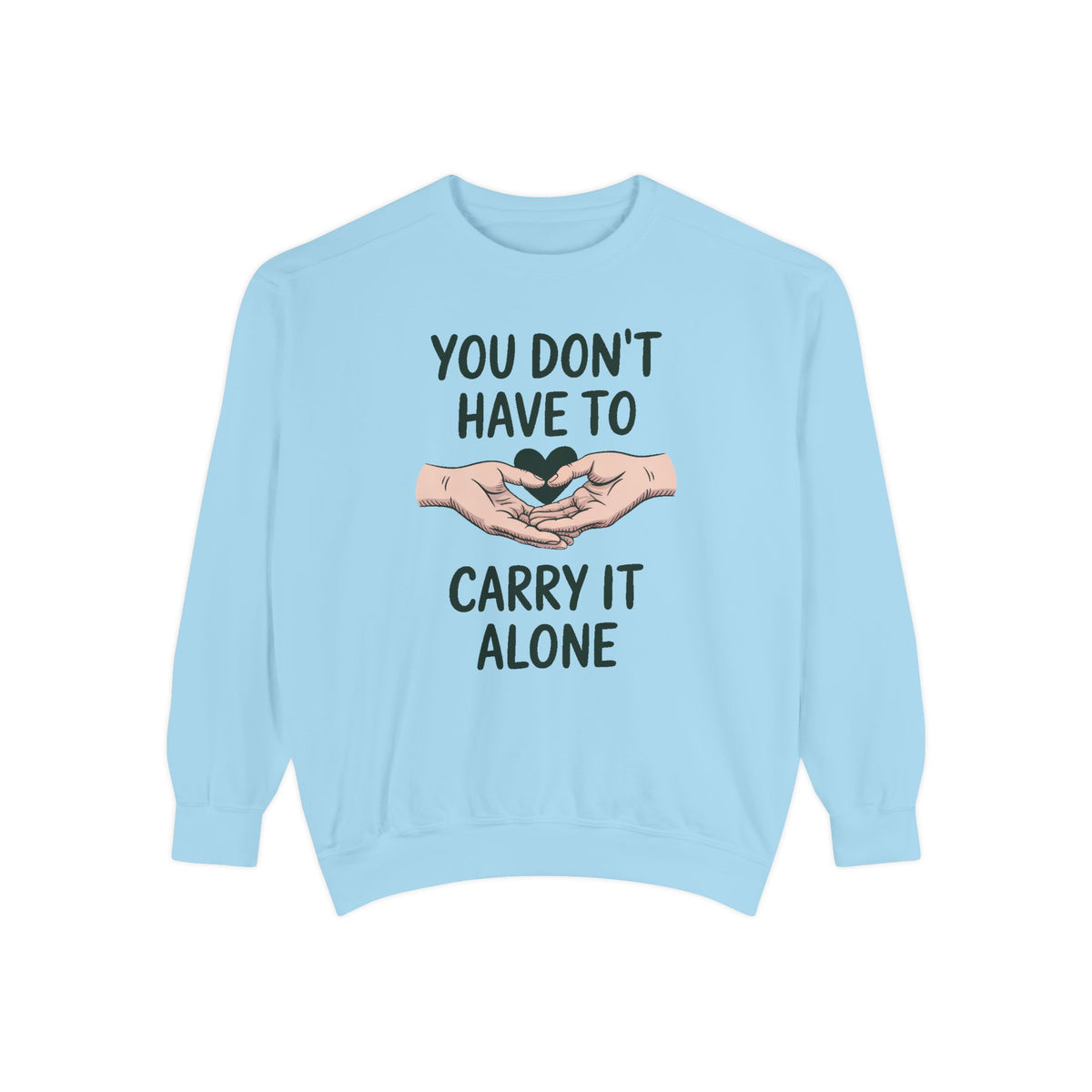 Mental Health Support Sweatshirt, You Don't Have To Carry It Alone, Mental Health Awareness Gift, Embroidered Crewneck, Support Gift For Fr…