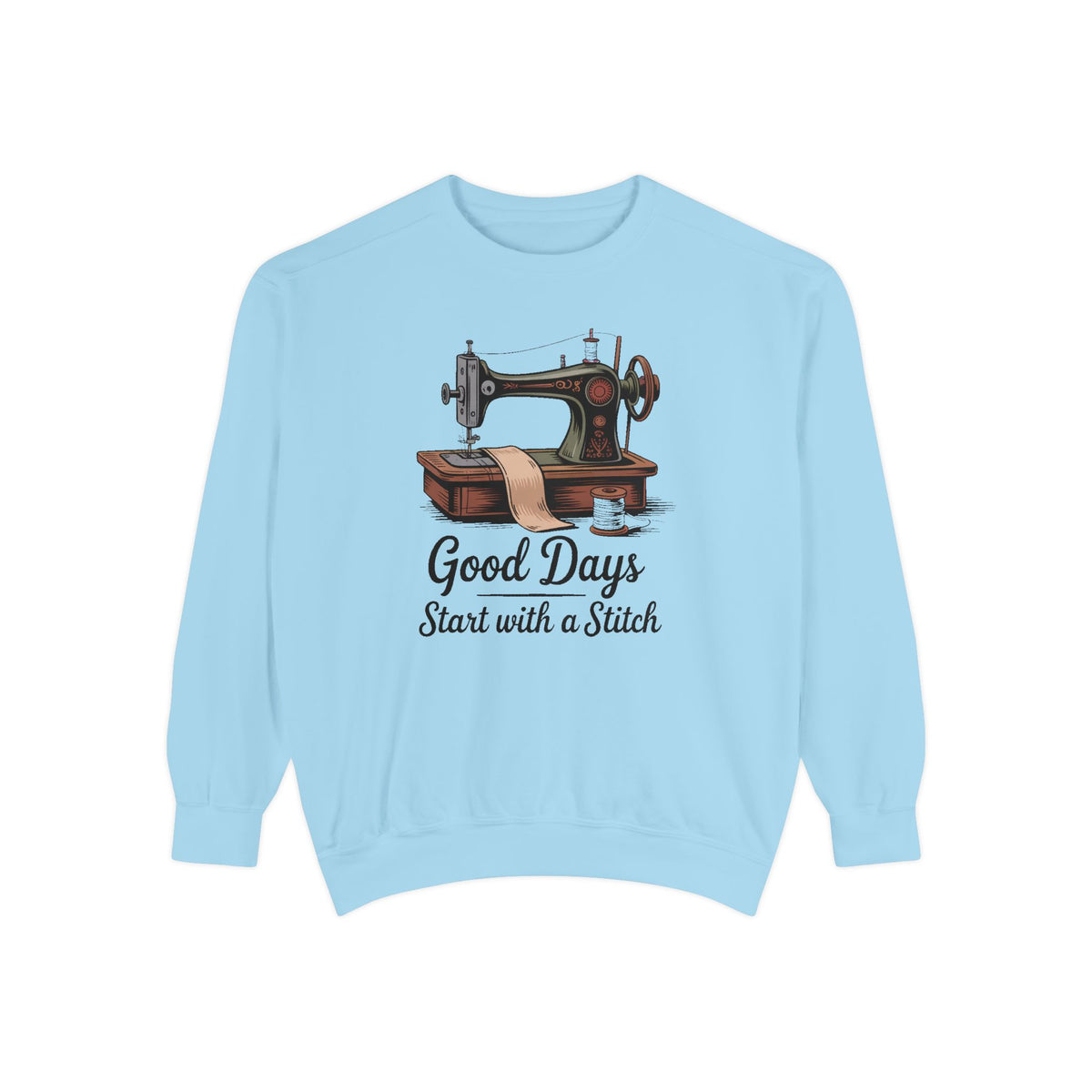 Sewing Sweatshirt, Good Days Start With A Stitch, Gift For Seamstress, Quilter Hobby Sweatshirt, Vintage Sewing Machine Crewneck