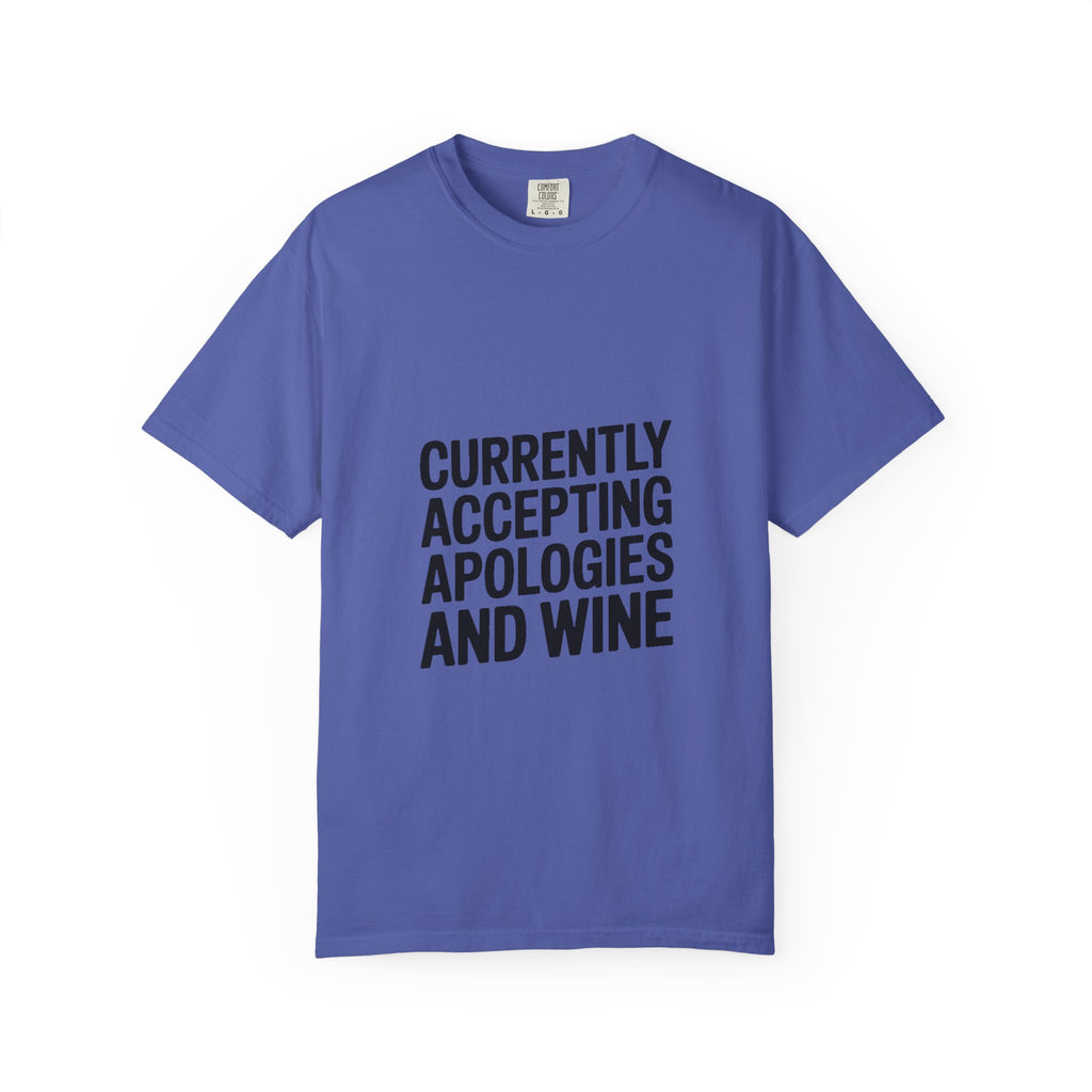 Currently Accepting Apologies And Wine Shirt, Funny Sarcastic T-Shirt, Wine Lover Gift, Bold Typography Tee for Women and Men
