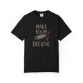 Yoga Lover Shirt, Make Room To Breathe Tee, Gift For Yogi, Yoga Teacher Gift, Hobbies Lover Shirt, Meditation Tee, Garment Dyed T-Shirt