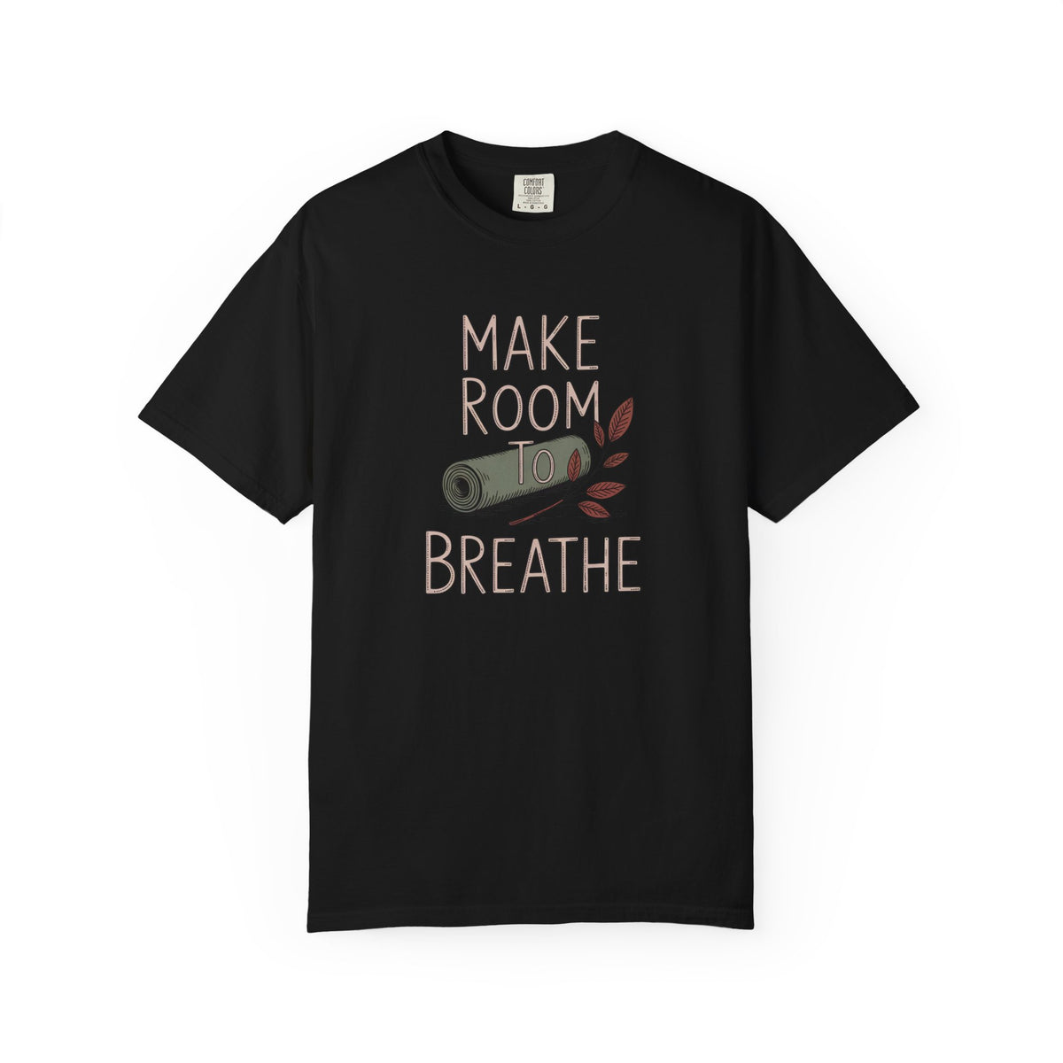 Yoga Lover Shirt, Make Room To Breathe Tee, Gift For Yogi, Yoga Teacher Gift, Hobbies Lover Shirt, Meditation Tee, Garment Dyed T-Shirt