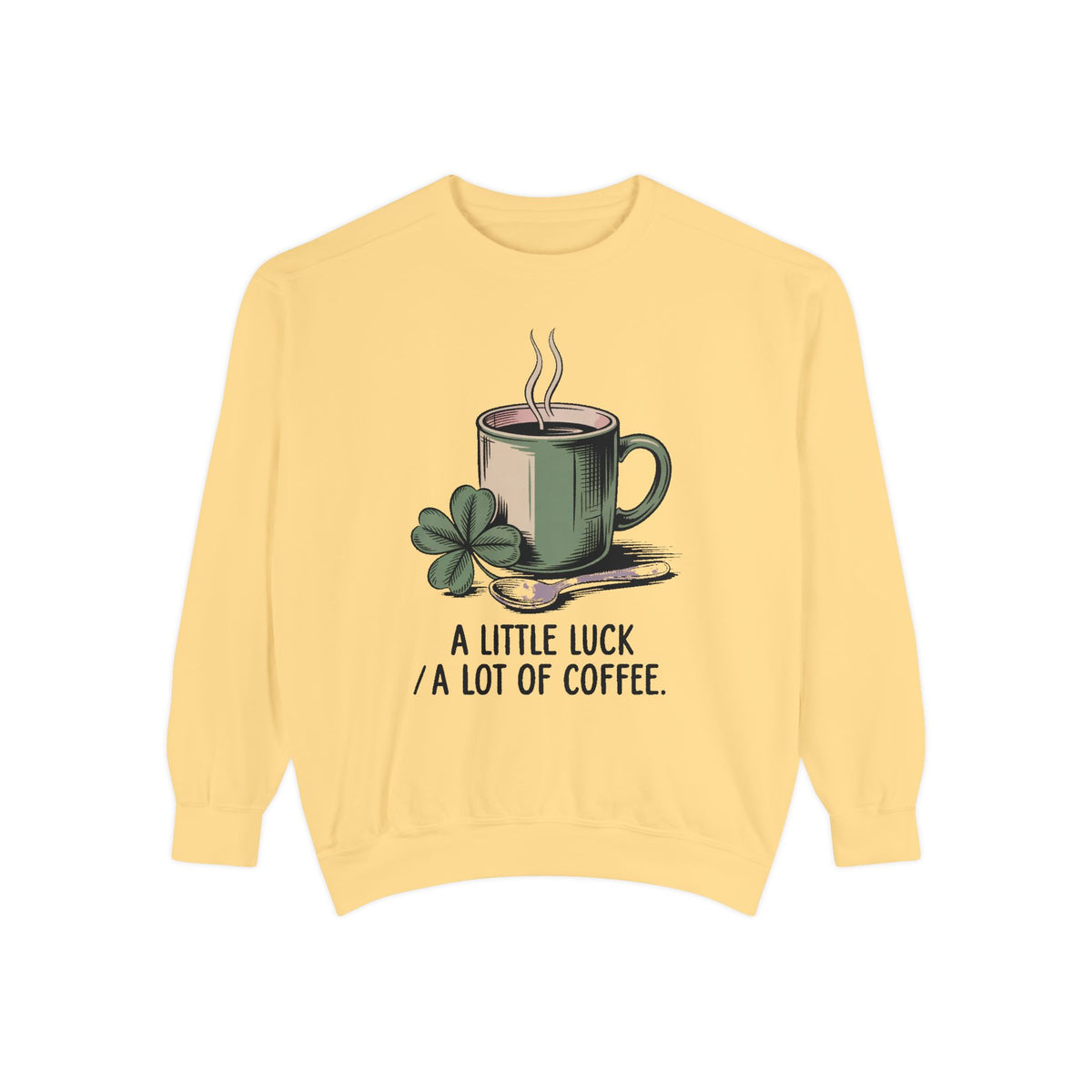 Coffee Lover Sweatshirt, St Patrick's Day Gift, A Little Luck A Lot Of Coffee Crewneck, Lucky Coffee Shirt, St Paddy's Day Coffee Tee