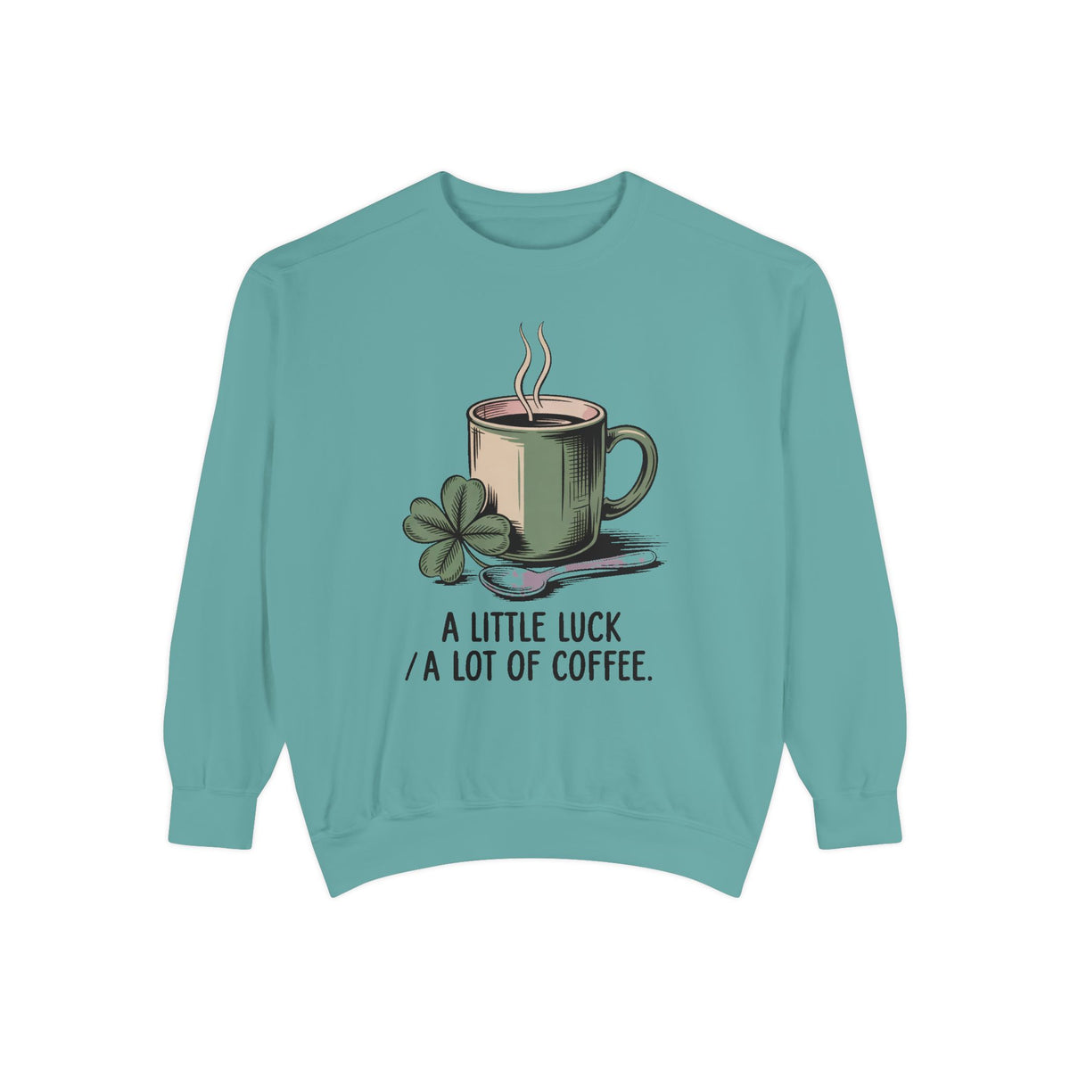 Coffee Lover Sweatshirt, St Patrick's Day Gift, A Little Luck A Lot Of Coffee Crewneck, Lucky Coffee Shirt, St Paddy's Day Coffee Tee