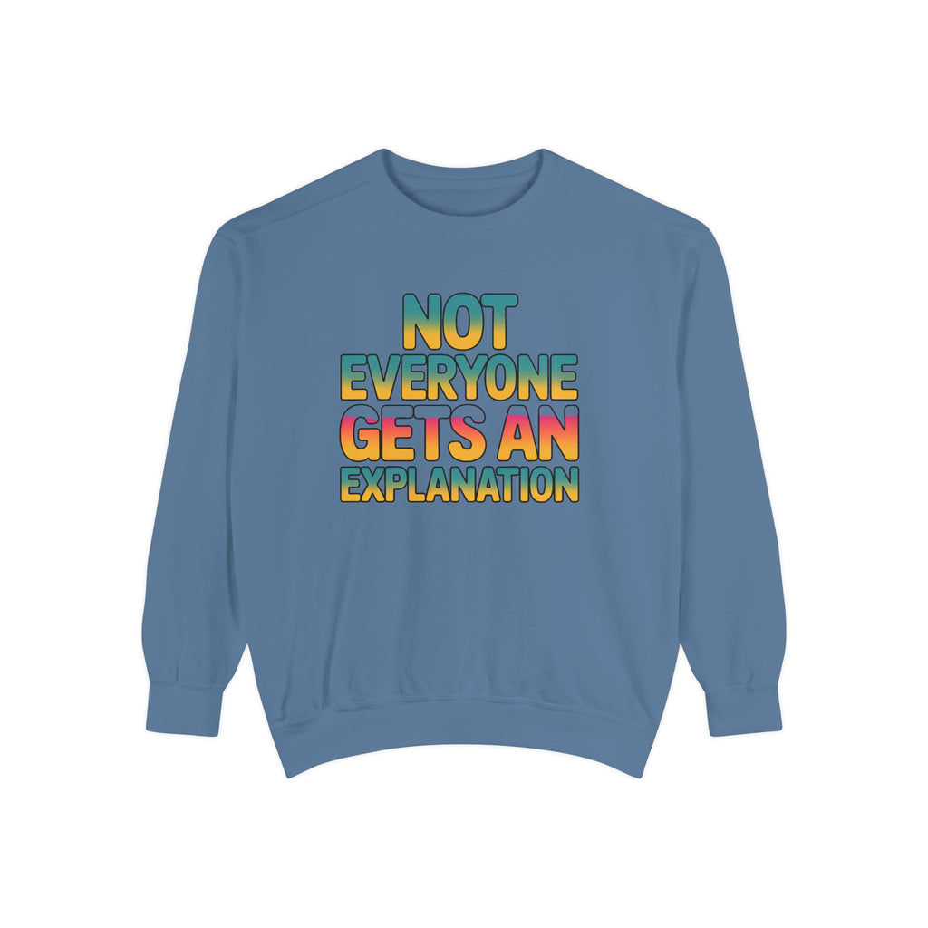 Not Everyone Gets An Explanation Sweatshirt, Bold Typography Crewneck, Sarcastic Quote Pullover, Trendy Statement Sweatshirt Gift