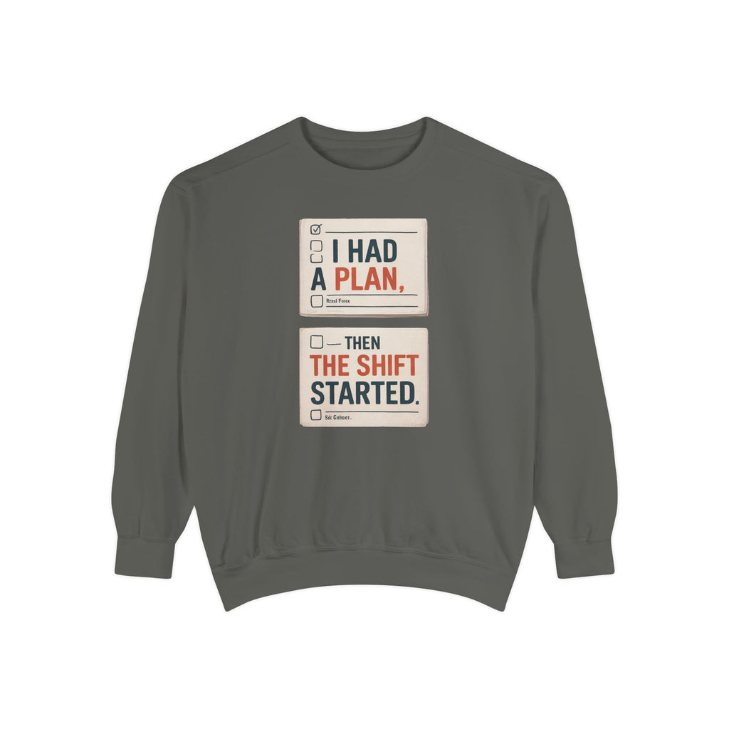 Nurse Sweatshirt, I Had A Plan Then The Shift Started, Funny Nurse Gift, Sarcastic Nurse Crewneck, Nursing Shift Humor Tee, Gift For Nurse