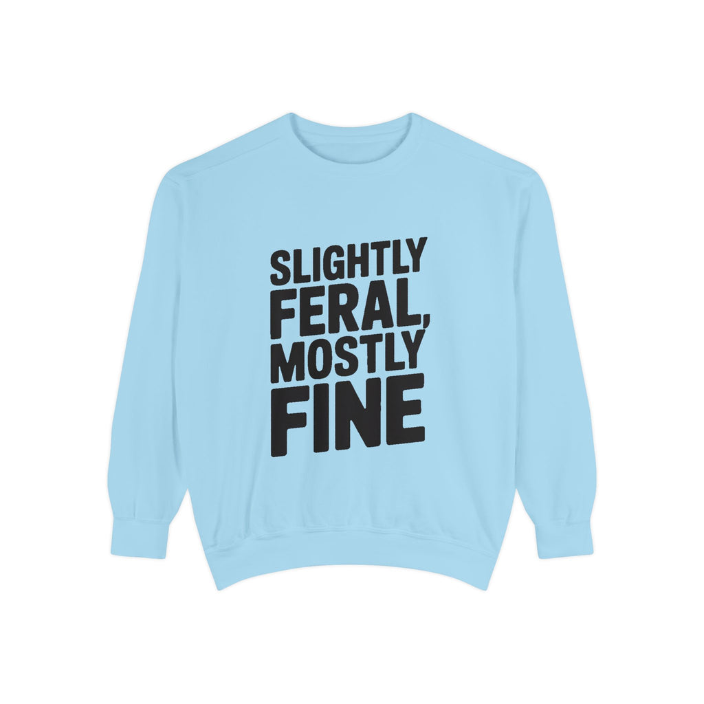 Slightly Feral Mostly Fine Sweatshirt, Funny Embroidered Crewneck, Sarcastic Quote Sweatshirt, Minimalist Text Gift for Her