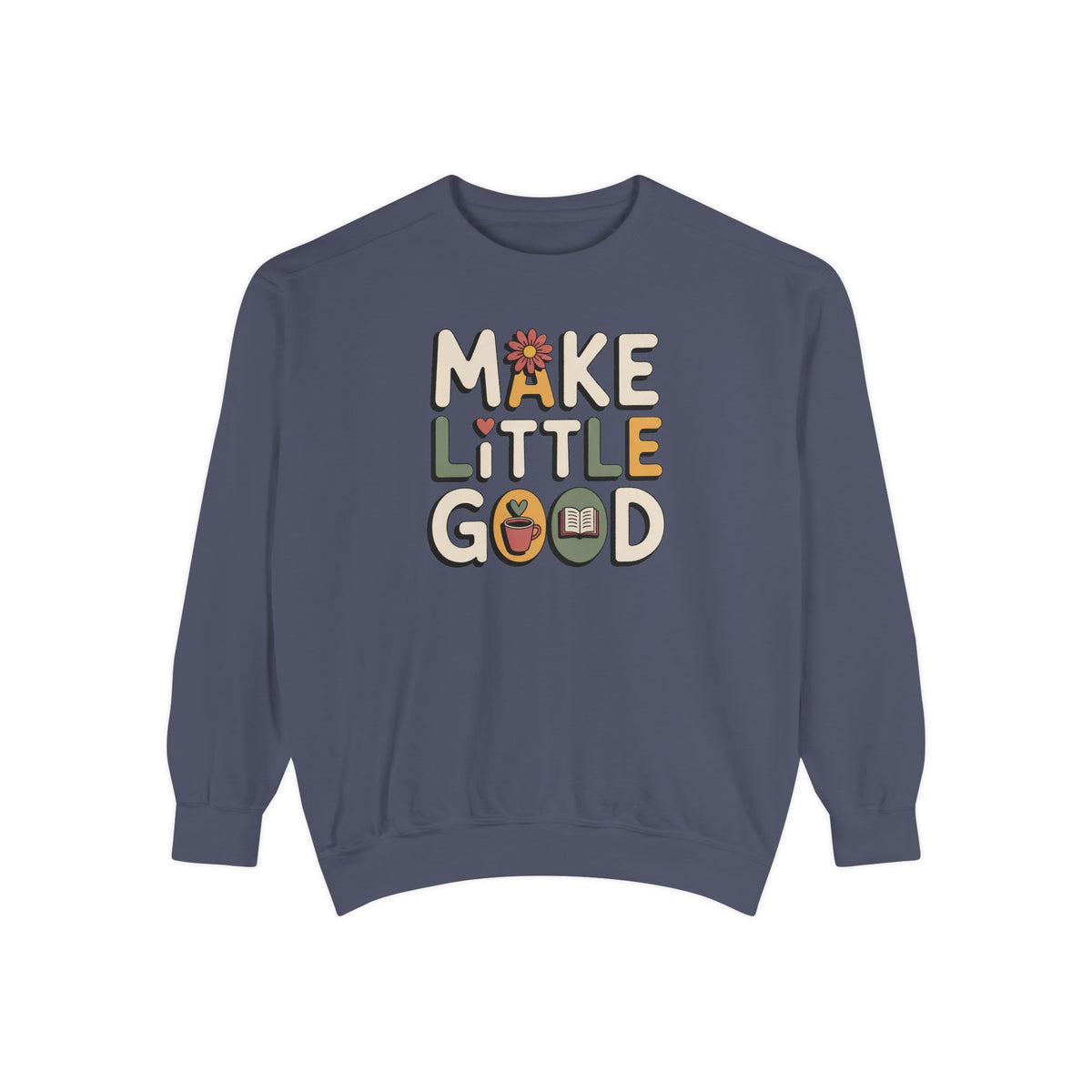Make A Little Good Sweatshirt, Everyday Positivity Gift, Faith Based Crewneck, Inspirational Quote Sweatshirt, Encouragement Gift For Her