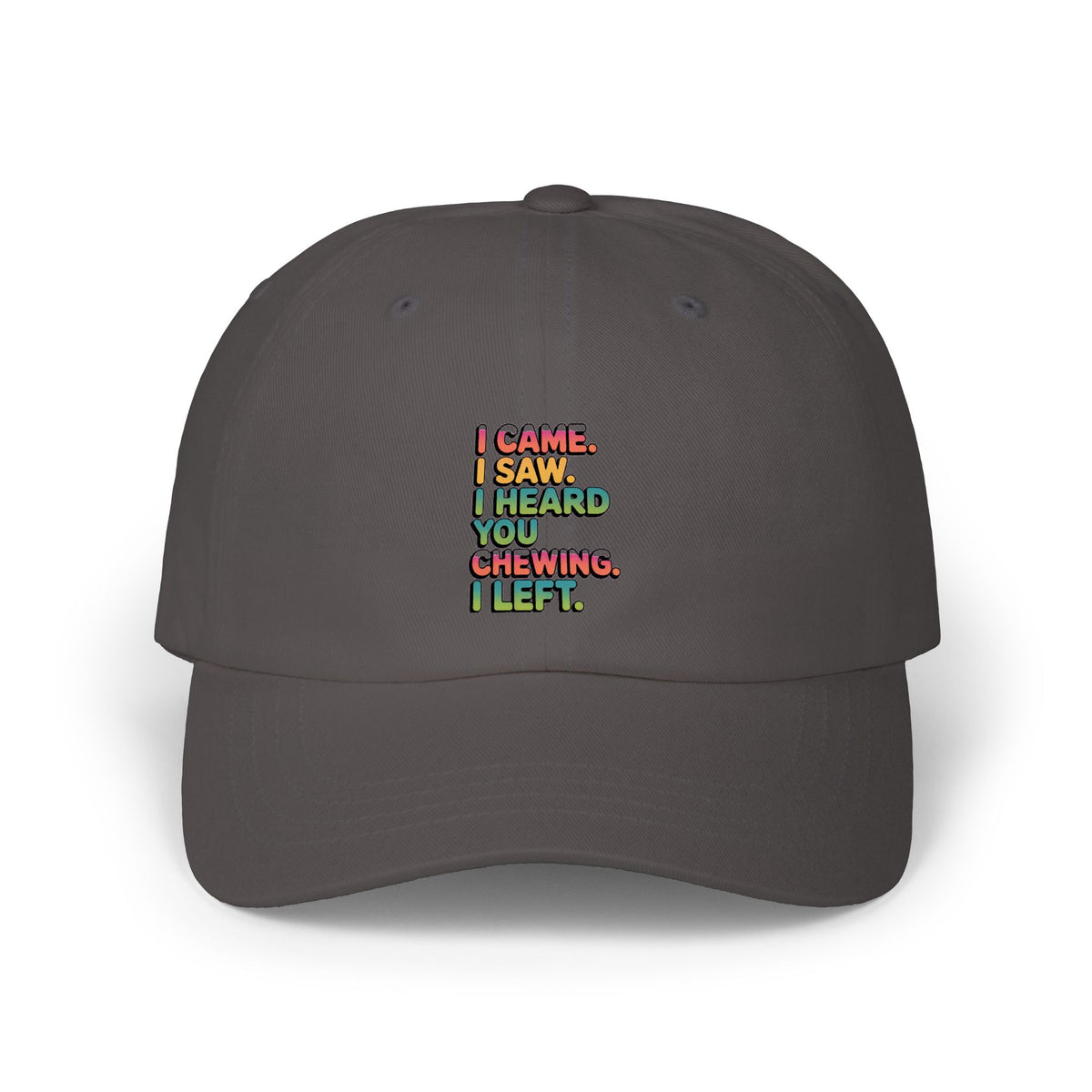 Funny Misophonia Dad Hat, I Came I Saw I Heard You Chewing I Left Cap, Sarcastic Embroidered Hat, Introvert Gift