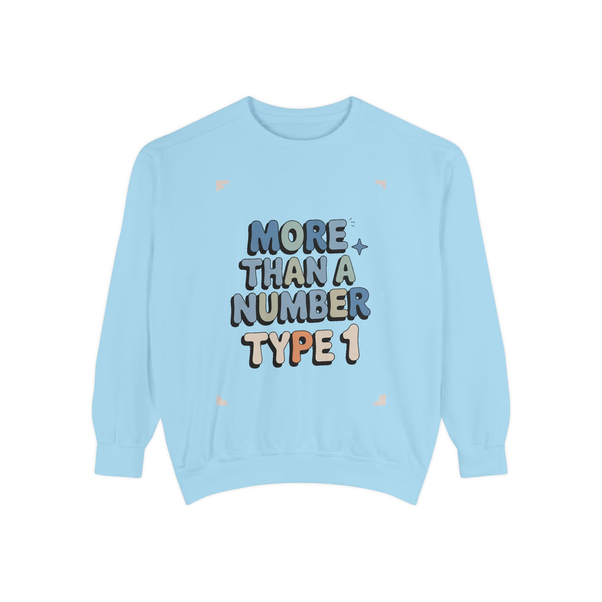 Type 1 Diabetes Sweatshirt, More Than A Number Crewneck, T1D Awareness Gift, Diabetic Pride Sweatshirt, Type 1 Support Tee, Chronic Illness…